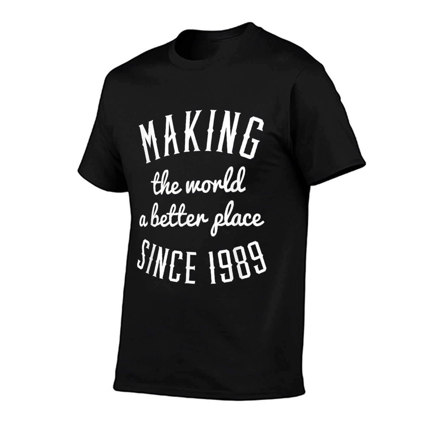 30th Birthday Making The World... Since 1989 Quick-drying T-Shirt