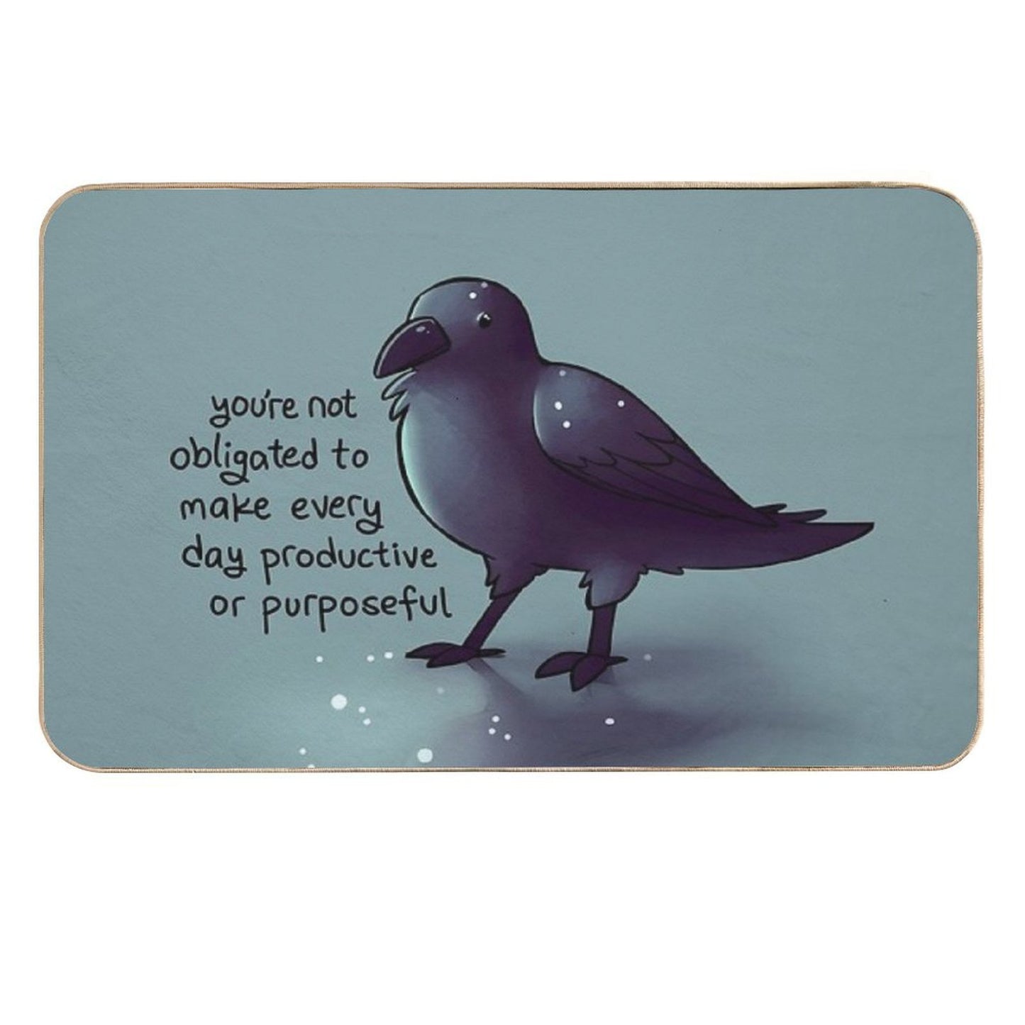 You're Not Obligated to Make Every Day Purposeful Raven Multi-Purpose Bath Mat