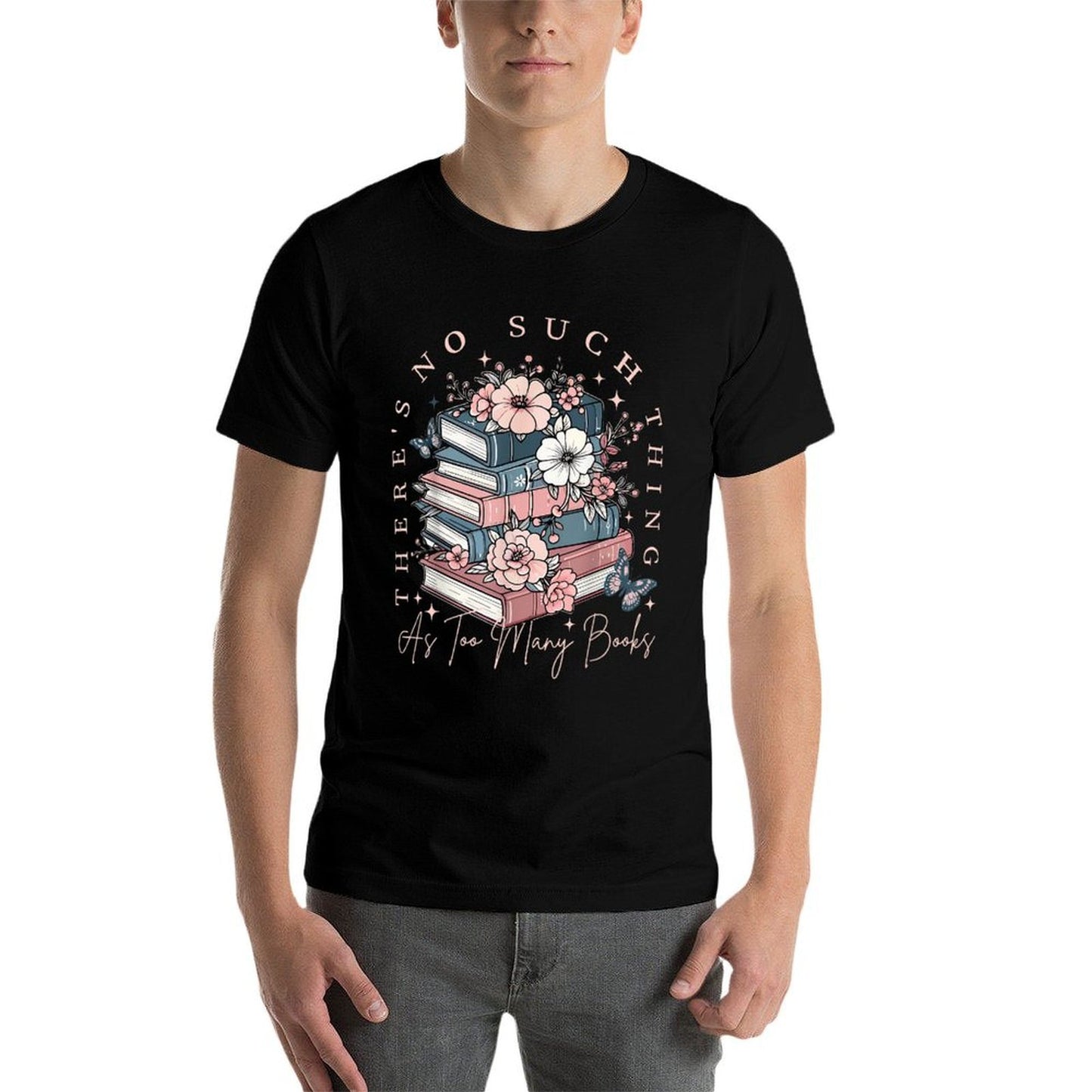 There Is No Such Thing As Too Many Books High-quality Stitching T-Shirt
