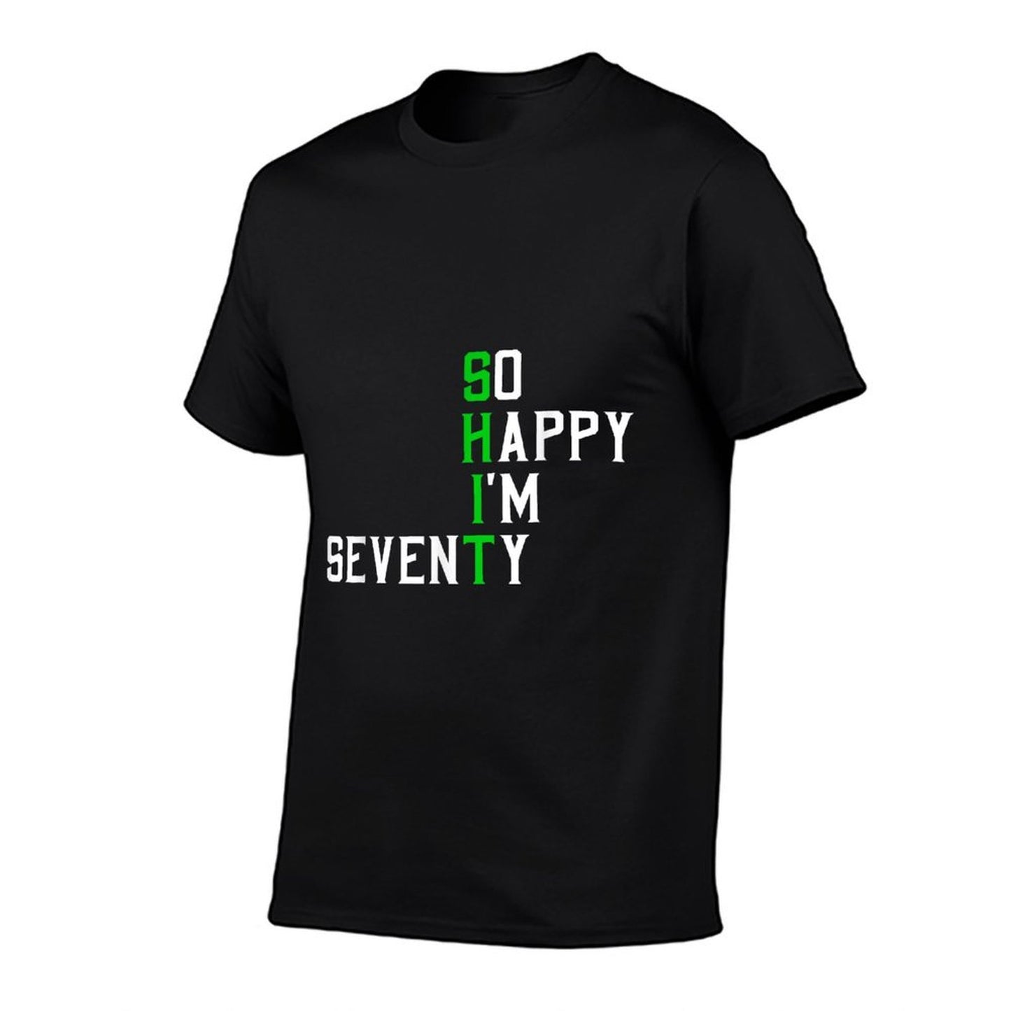 So Happy I'm Seventy Gag 70 Year Old Funny 70th Birthday Soft T-Shirt
