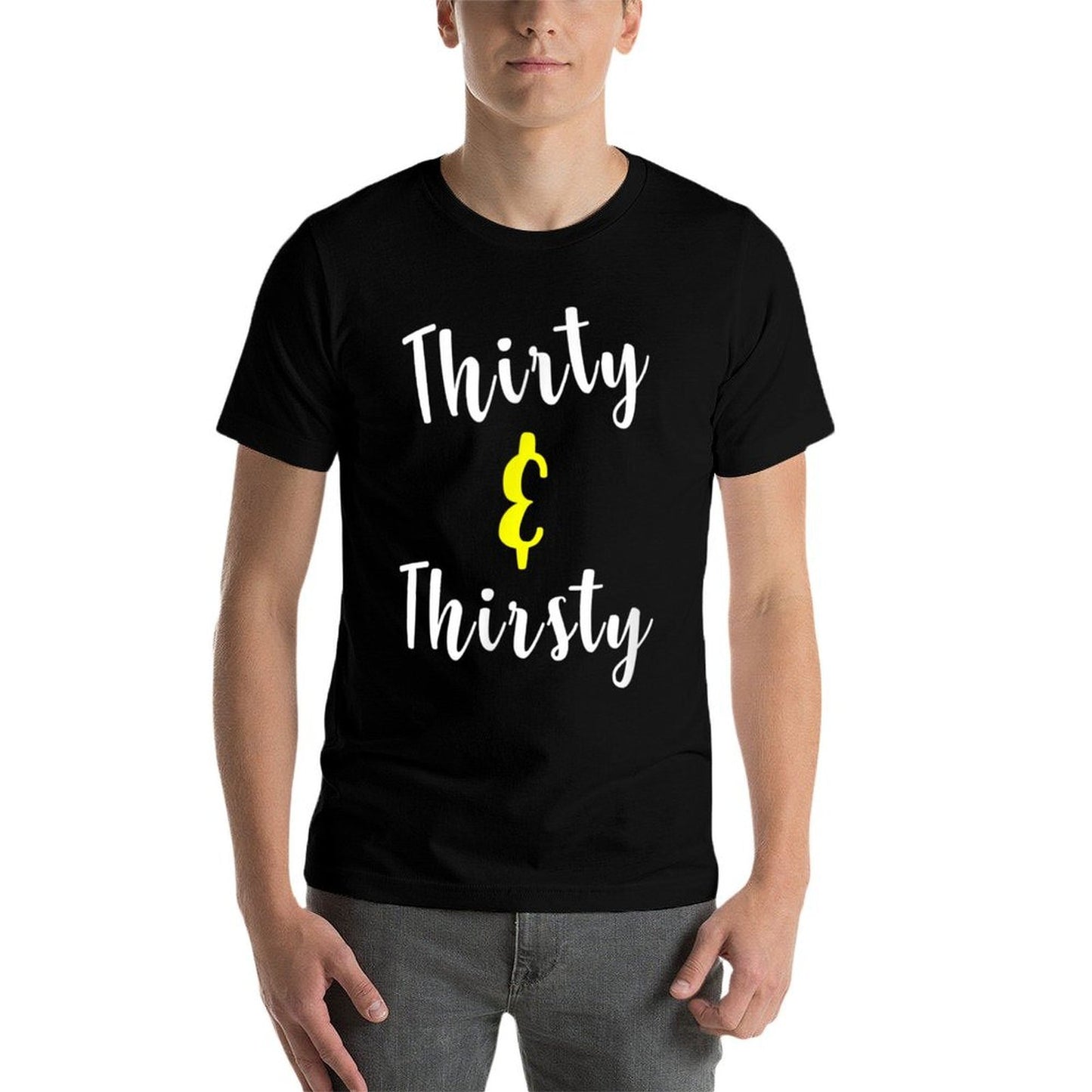 Thirty And Thirsty Funny 30th Birthday Gift Comfortable T-Shirt
