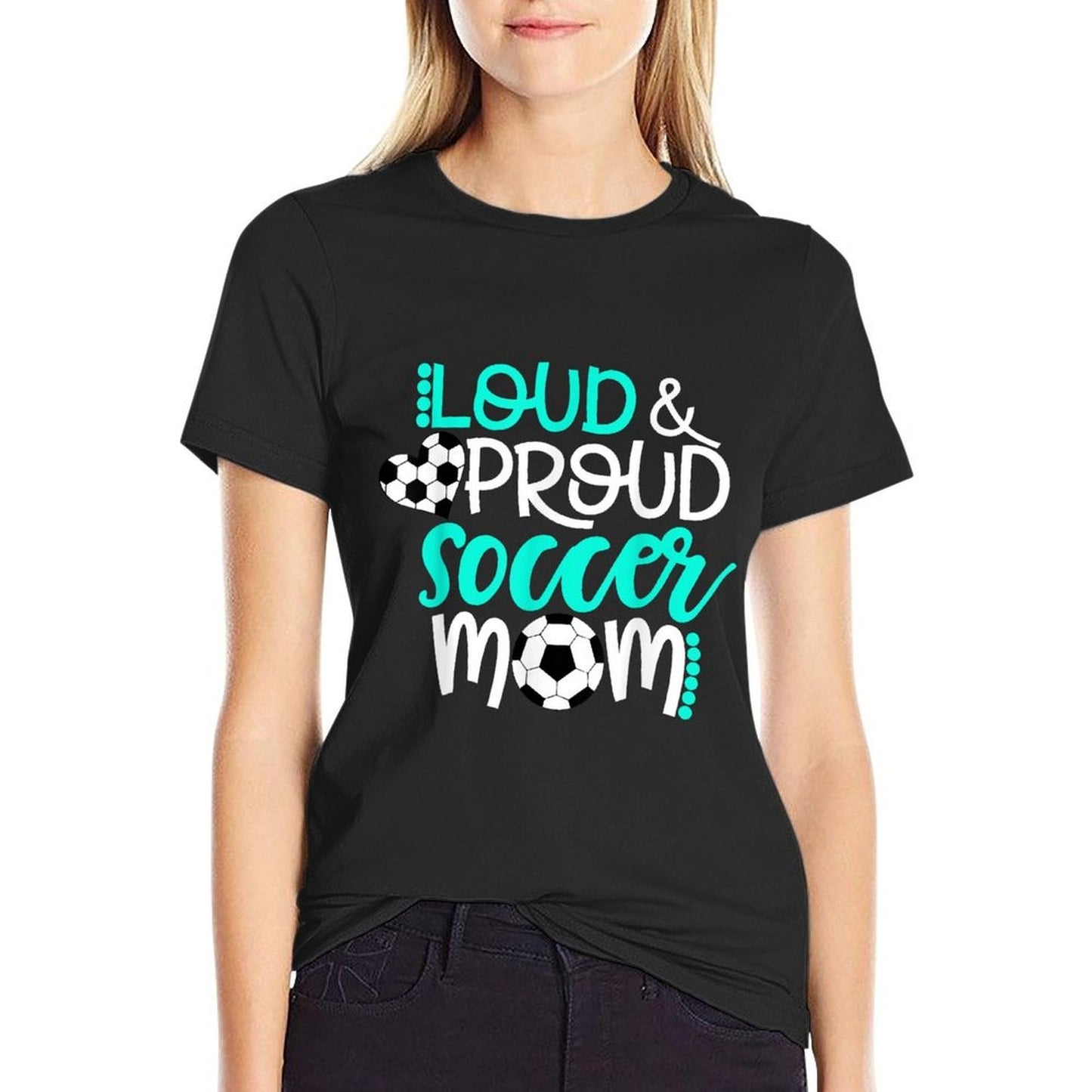Loud And Proud Soccer Mom Teal And White Versatile T-Shirt
