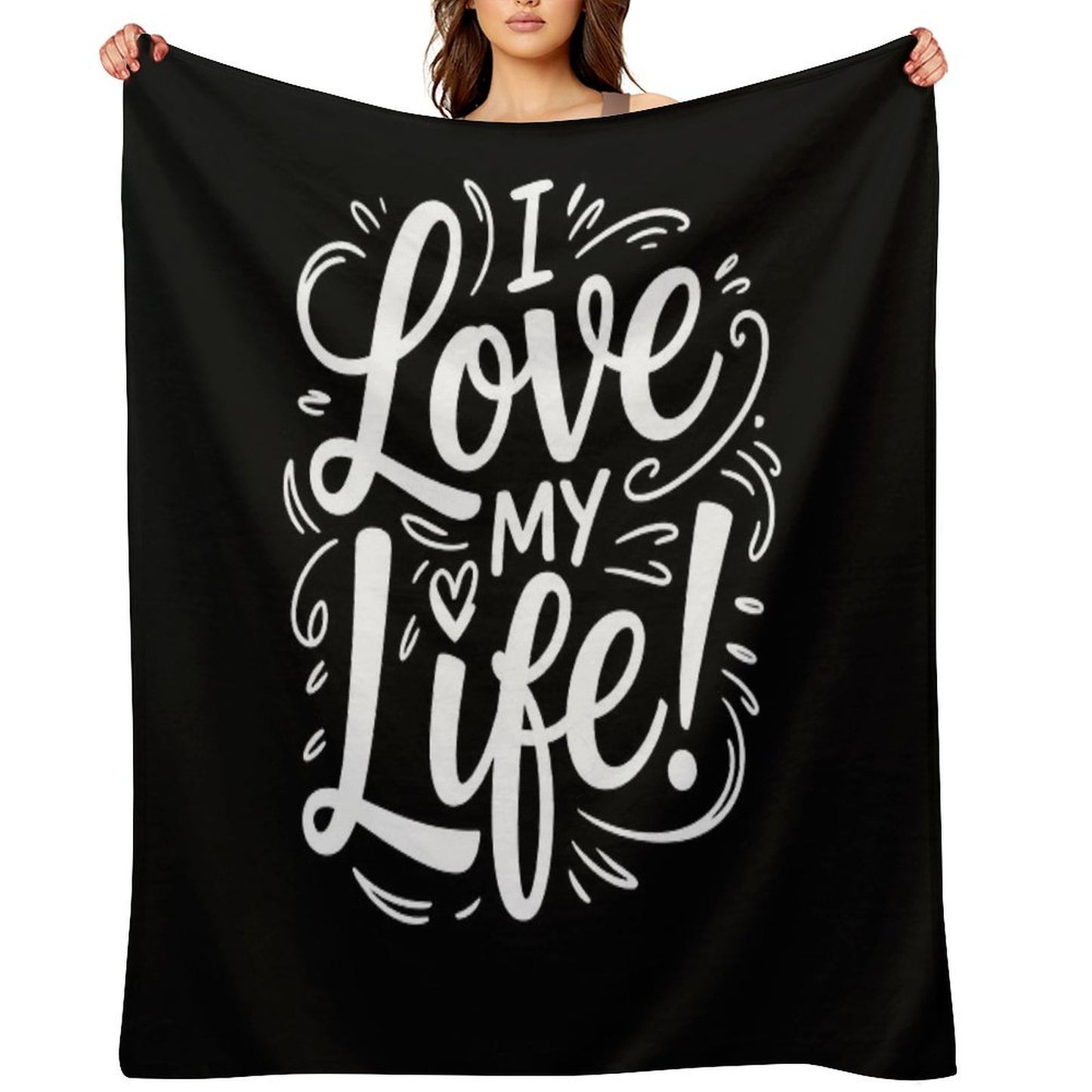 I Love My LIfe! Plush Throw Blanket
