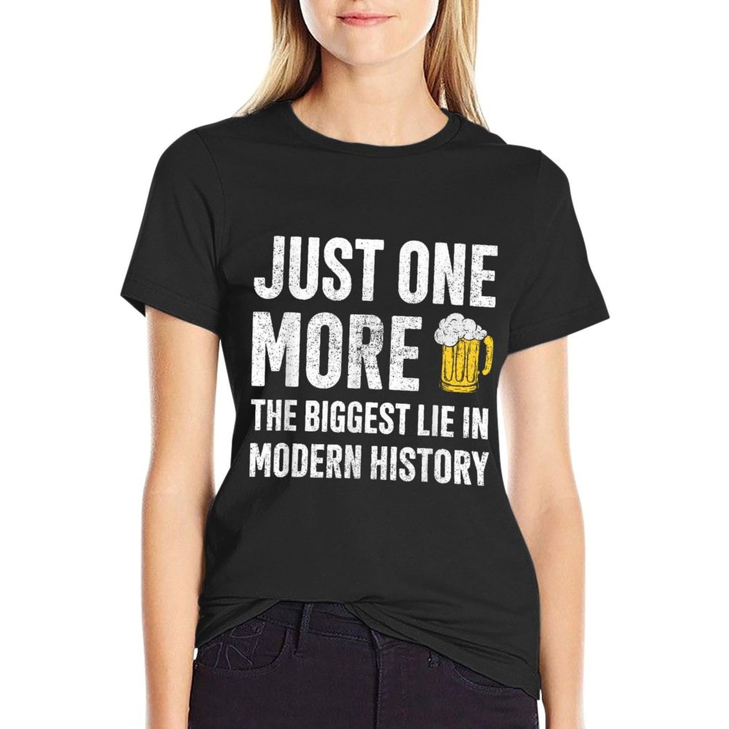 Just One More The Biggest Lie In Modern History Beer Comfortable T-Shirt