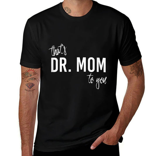 THATS DR. MOM TO YOU - Funny Doctor Mother  Moisture-wicking T-Shirt