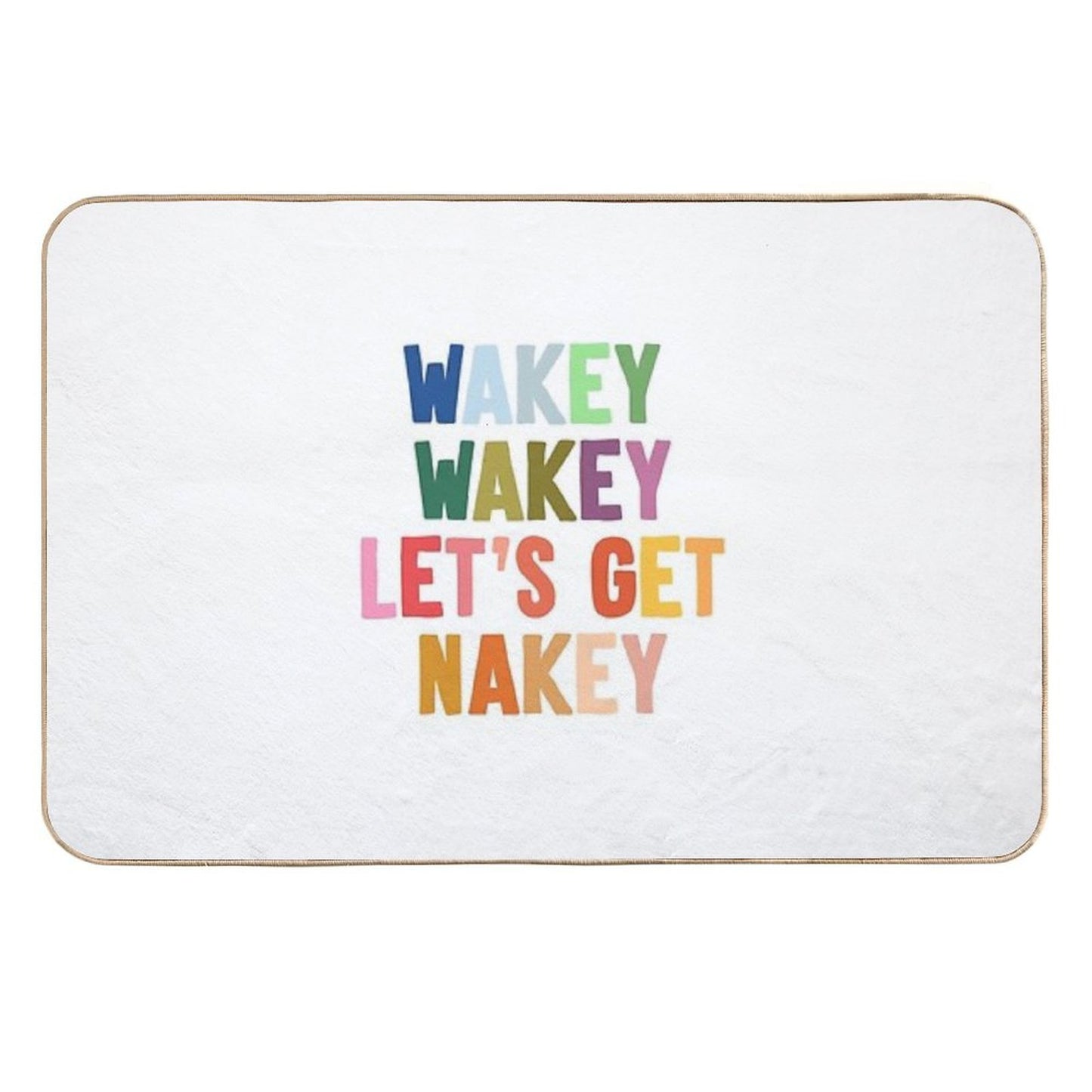 Wakey Wakey Let's Get Nakey Durable Bath Mat