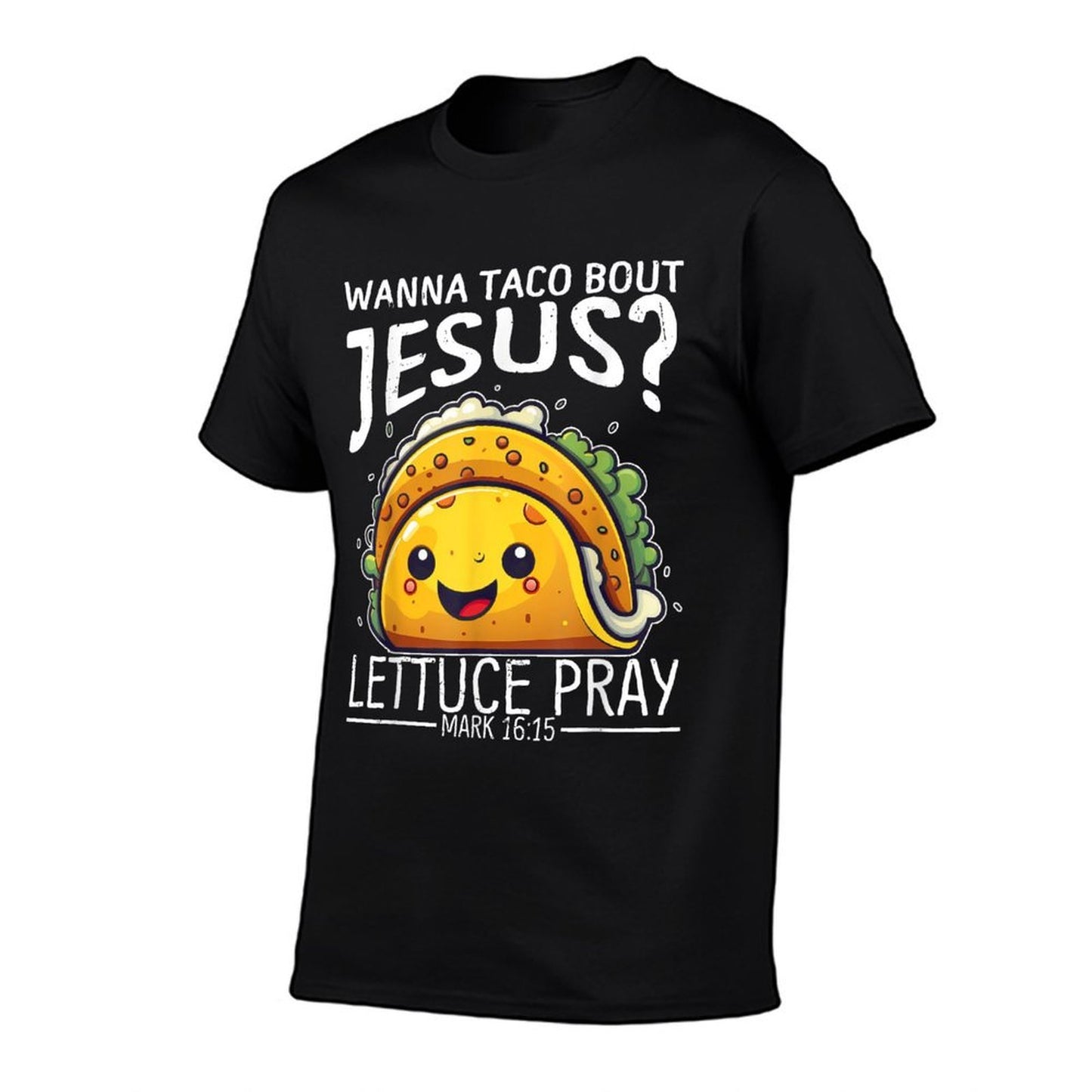 Wanna Taco Bout Jesus Lettuce Pray Mark 1615 Christian God Moisture-wicking T-Shirt
