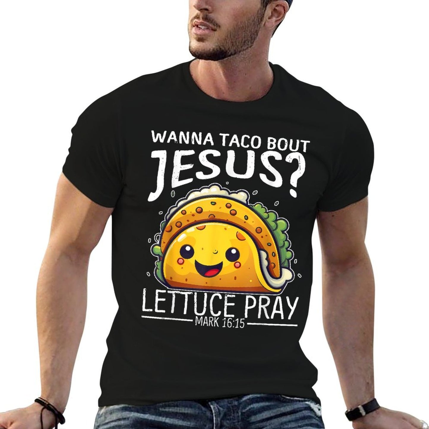 Wanna Taco Bout Jesus Lettuce Pray Mark 1615 Christian God Moisture-wicking T-Shirt