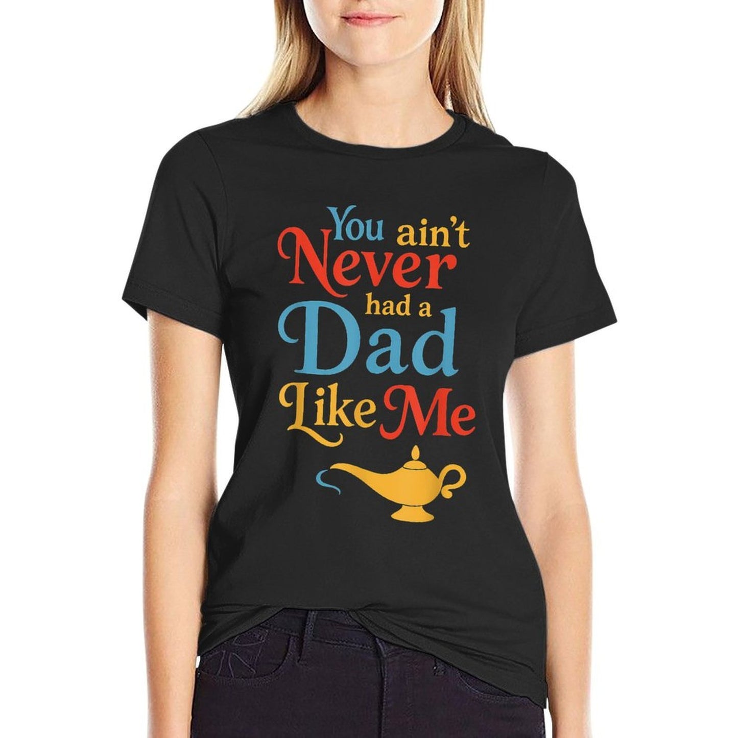 You Aint Never Had A Dad Like Me Funny Dad Meme Breathable T-Shirt