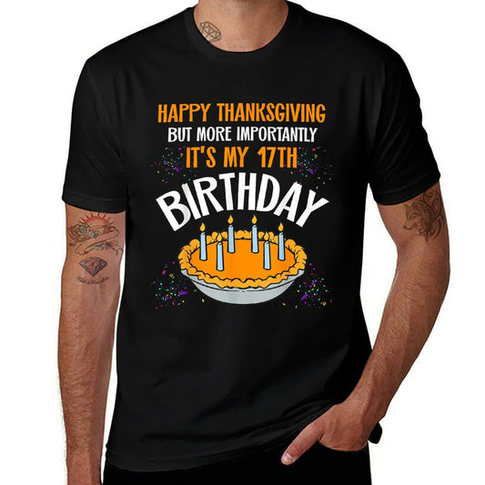 Happy Thanksgiving It's My 17th Birthday Pumpkin Pie  Cotton T-Shirt