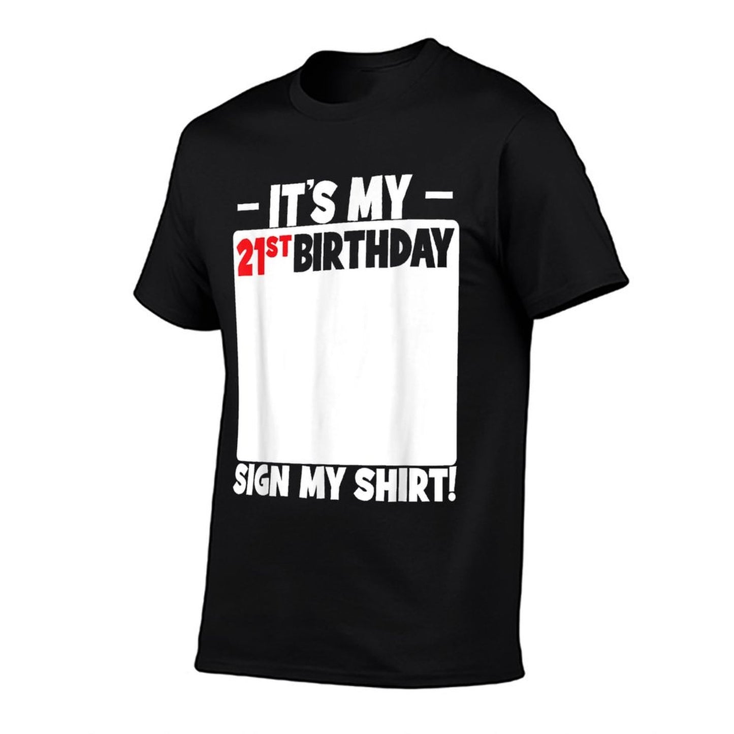 It's My 21st Birthday 21 Years Old Birthday Party Sign My Quick-drying T-Shirt