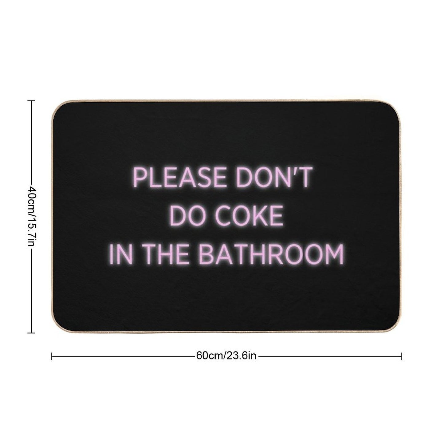 Please Don't Do Coke in The Bathroom Absorbent Bath Mat