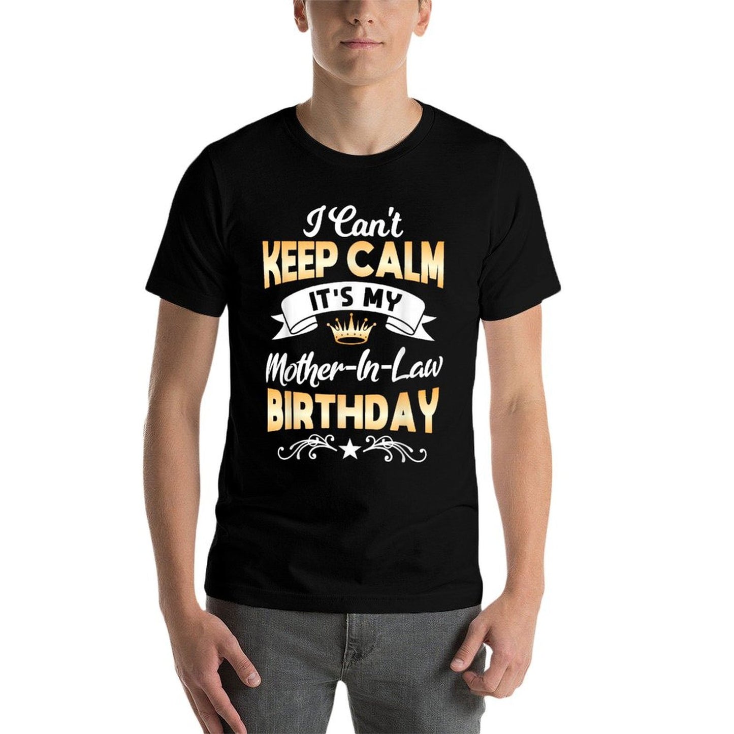 Its My Mother-in-Law Birthday I Cant Keep Calm Party Cotton T-Shirt