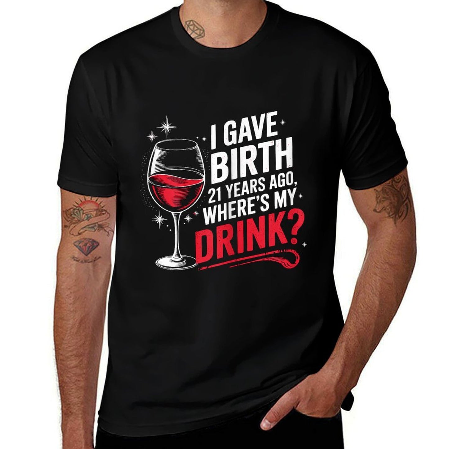 I Gave Birth 21 Years Ago Where's My Drink 21st Birthday Mom  Fade-proof Color T-Shirt