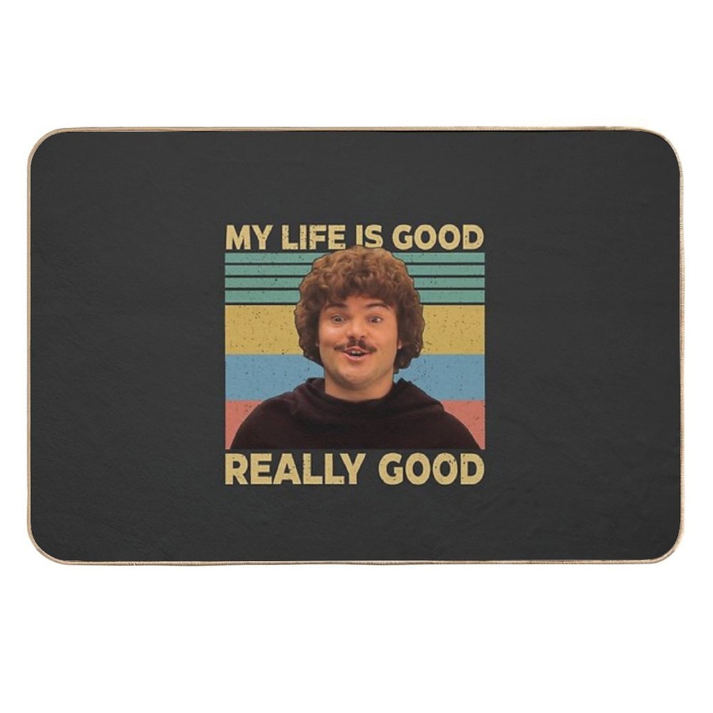 Nacho Libre Shirt My Life Is Good Really Good Vintage , Nacho Libre , Mexican Westler Shirt, Gift Tee For You And Your Friends Long-Lasting Bath Mat
