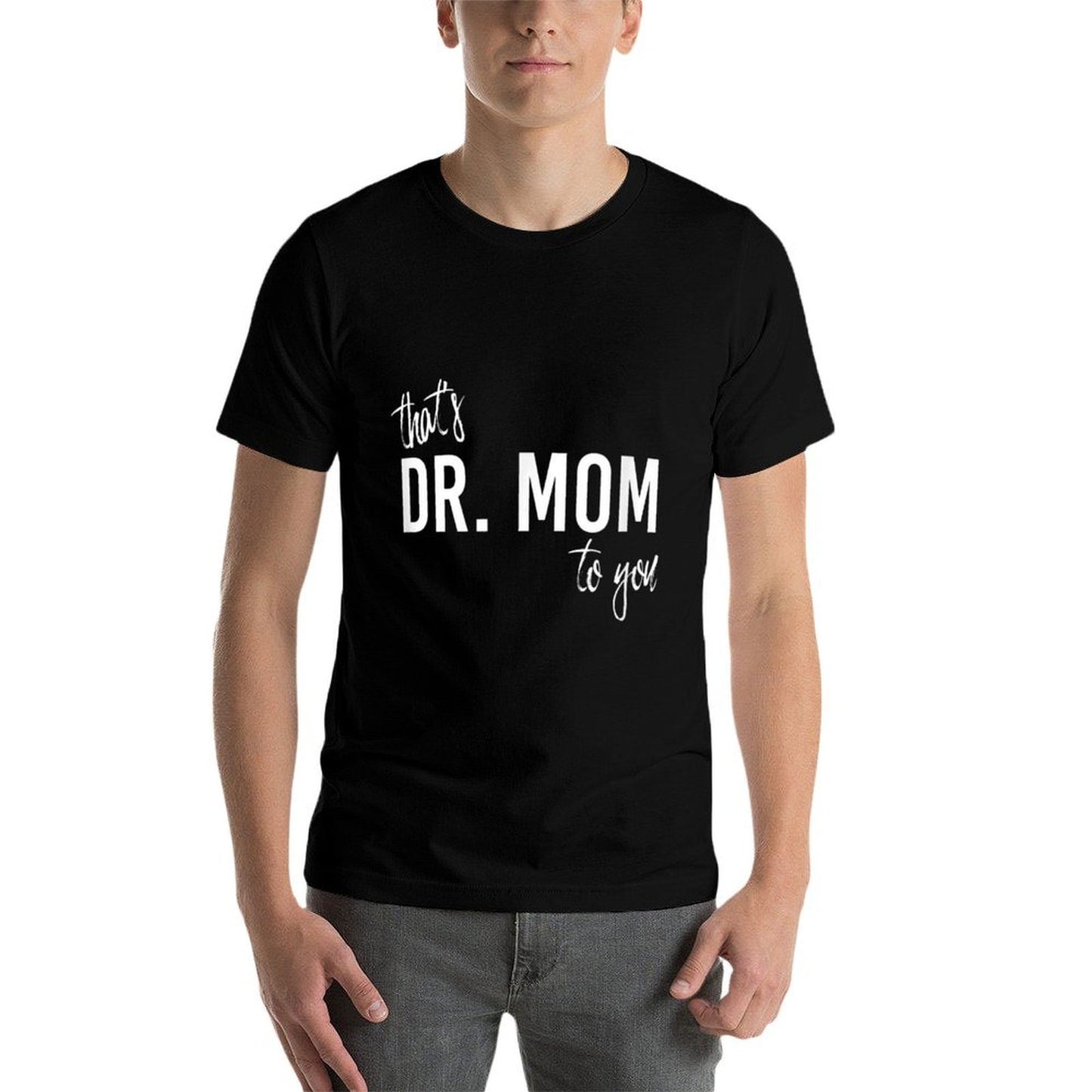 THATS DR. MOM TO YOU - Funny Doctor Mother Moisture-wicking T-Shirt