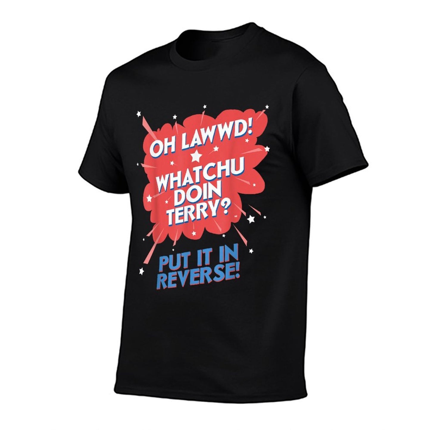 Oh Lawwd! Whatchu Doin Terry Put It In Reverse Heathered Texture T-Shirt