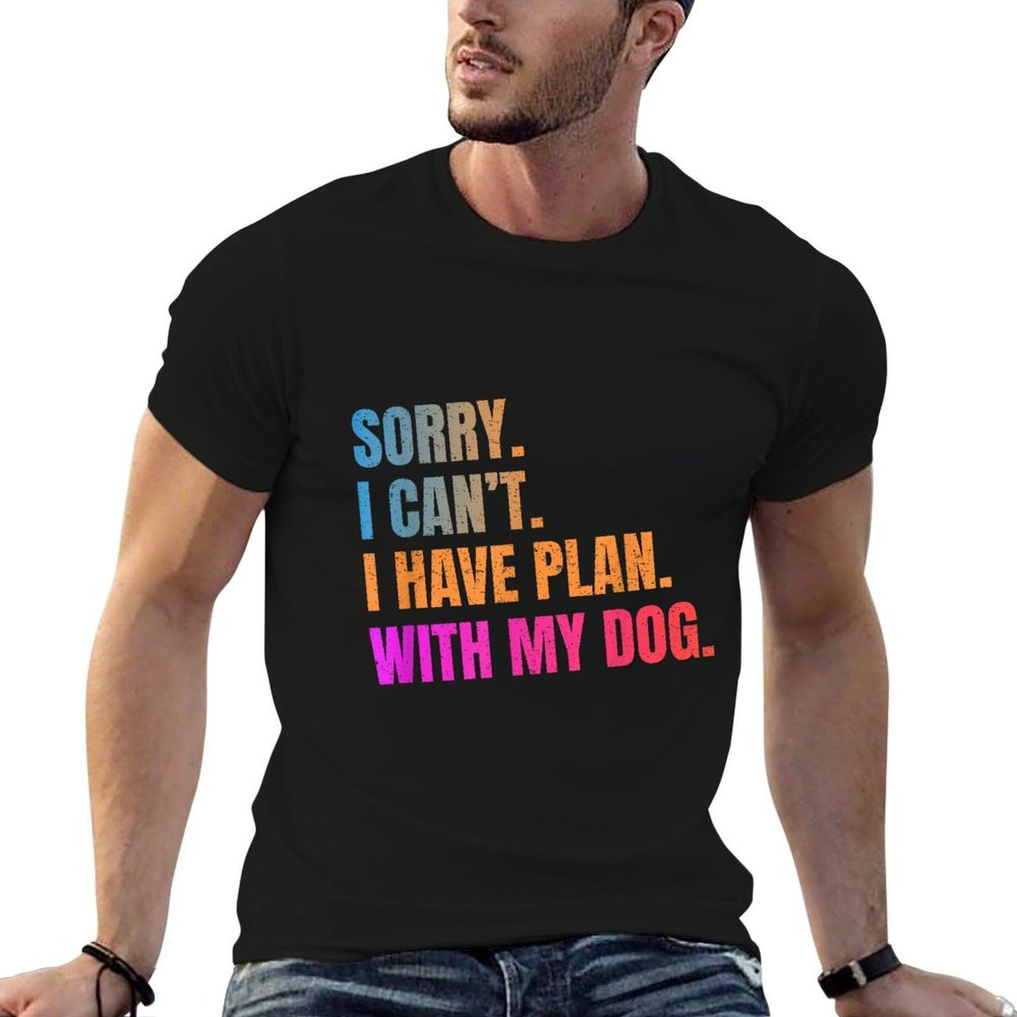 Sorry I Can’t I Have Plan With My Dog Funny Quote Wrinkle-resistant T-Shirt