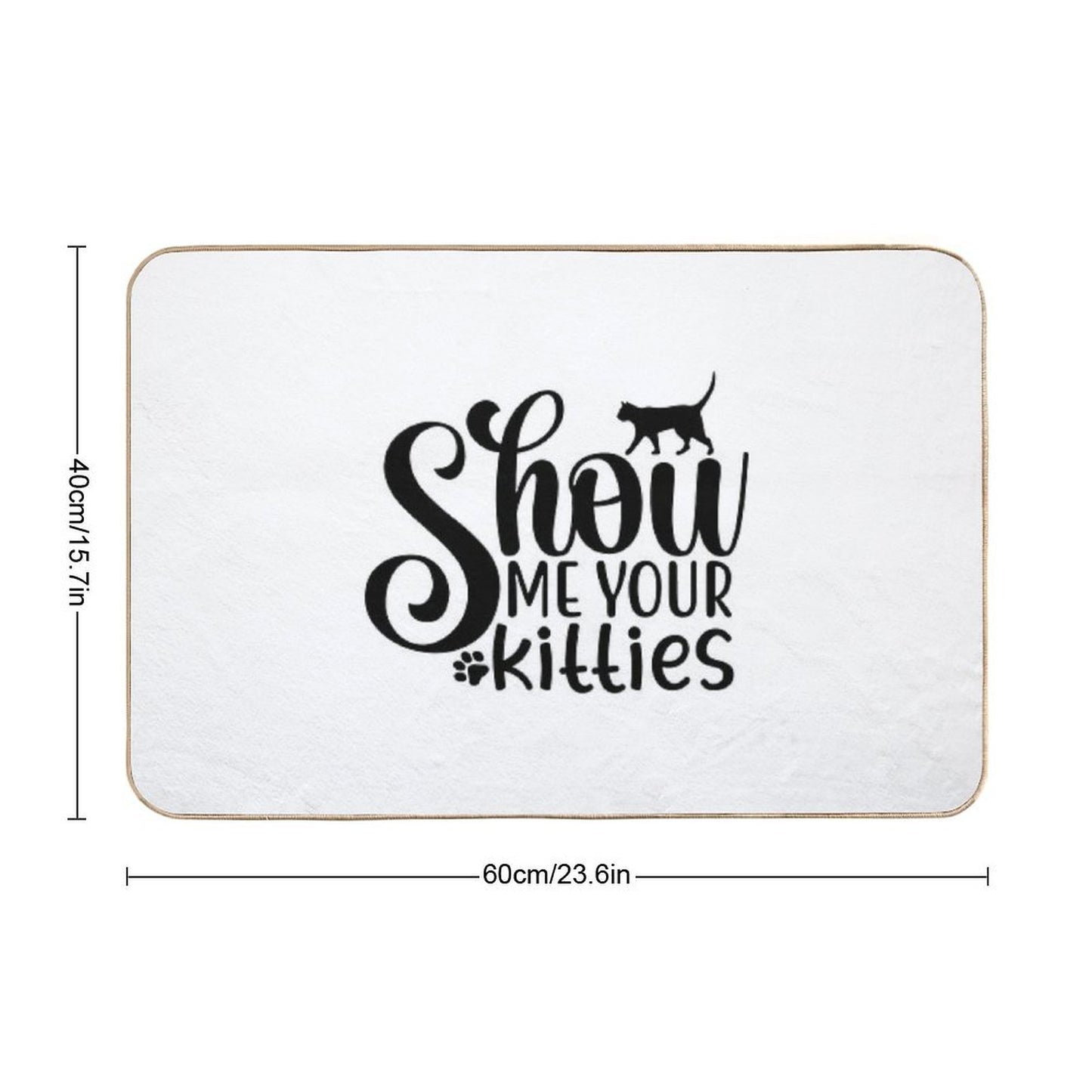 Show Me Your Kitties, Show Me Your Kitties Shirt, Anti-Trip Bath Mat