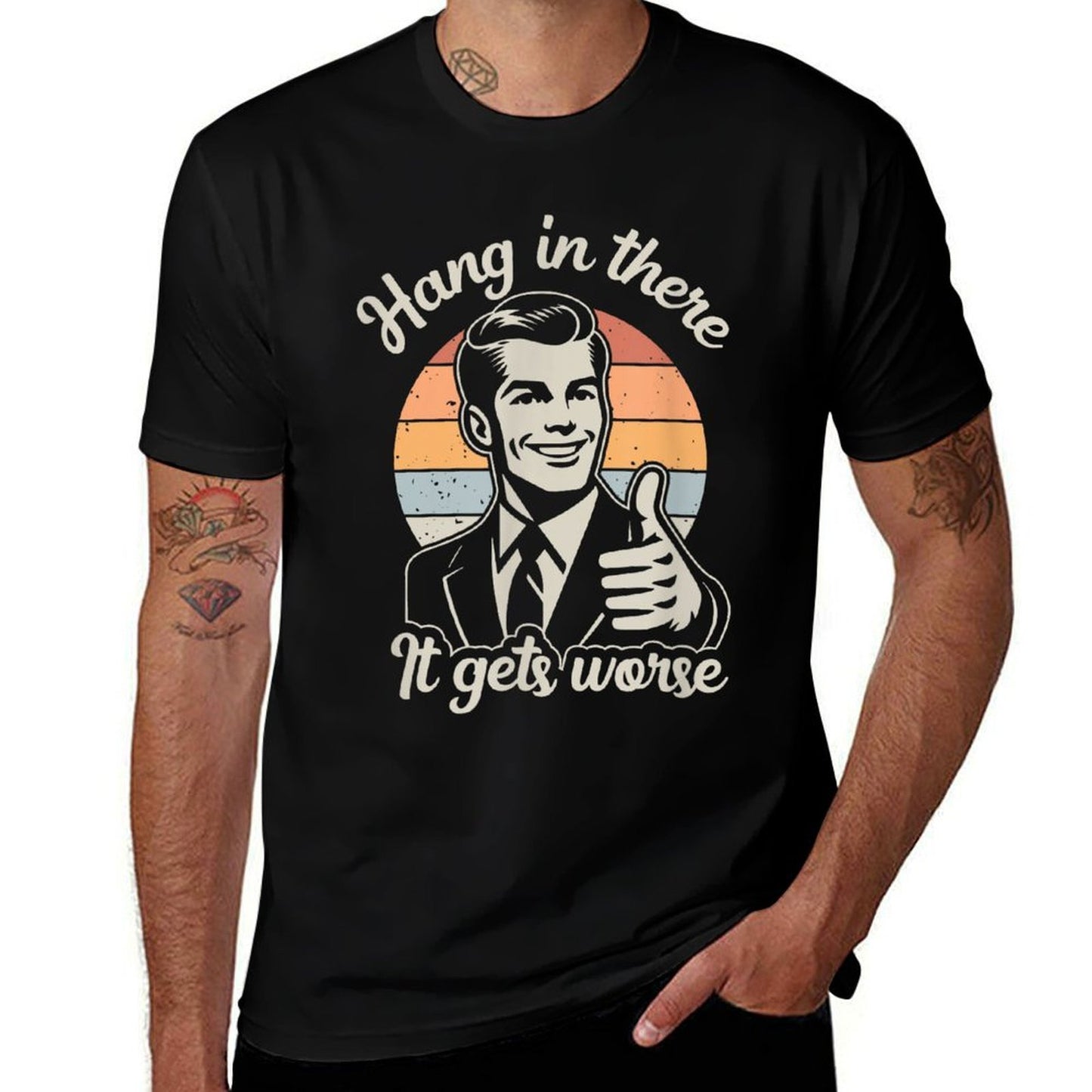 Funny Vintage Hang In There It Gets Worse Sarcastic Humor Rolled Sleeves T-Shirt
