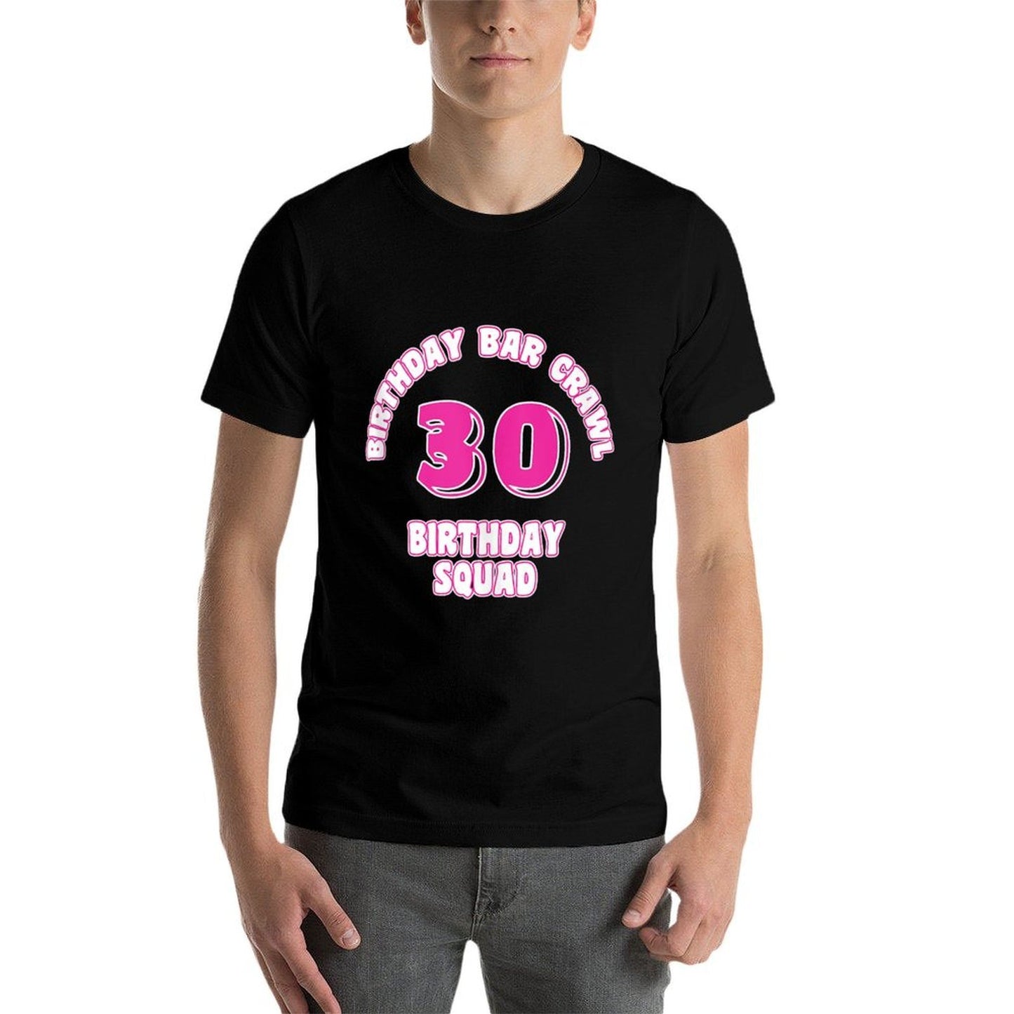 30th Birthday, Birthday Bar Crawl, Birthday Squad Wrinkle-resistant T-Shirt