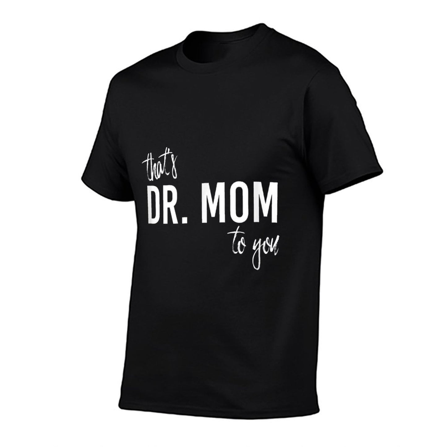 THATS DR. MOM TO YOU - Funny Doctor Mother Moisture-wicking T-Shirt