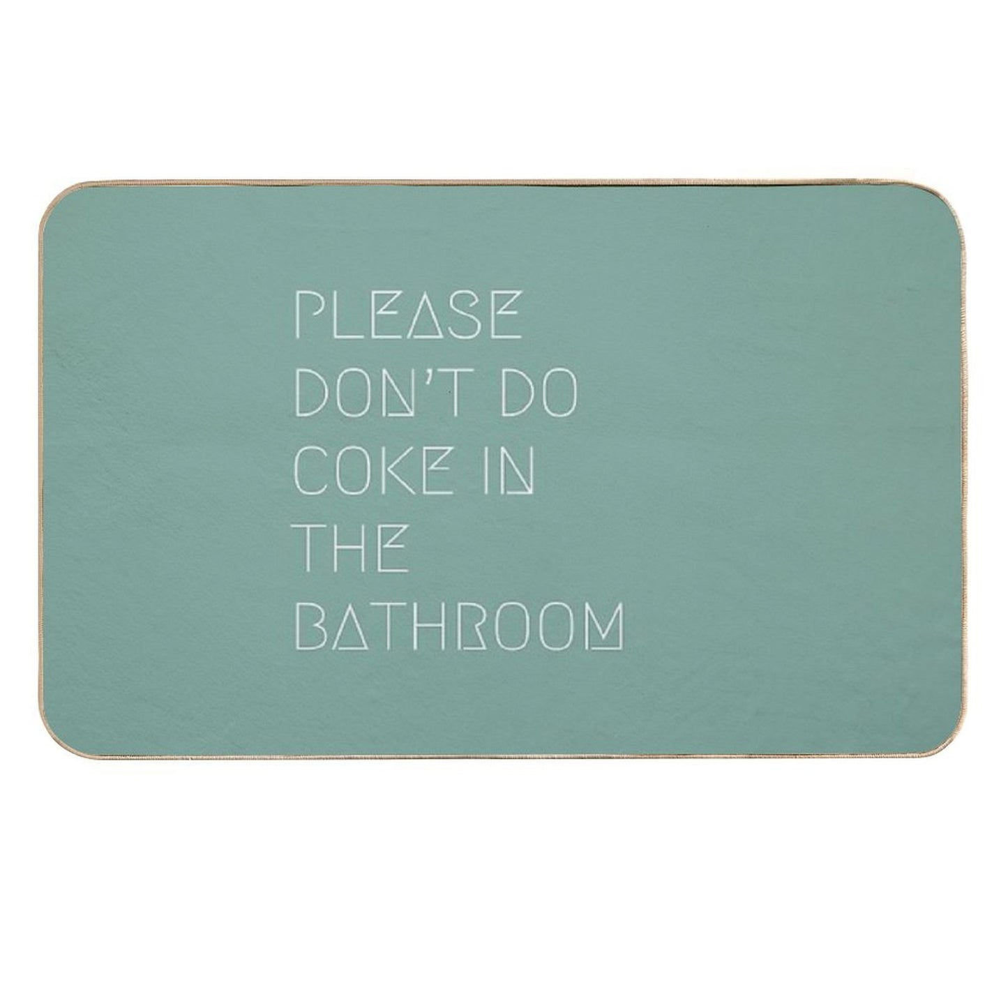 Please Don’t Do Coke In The Bathroom Toxin-Free Bath Mat