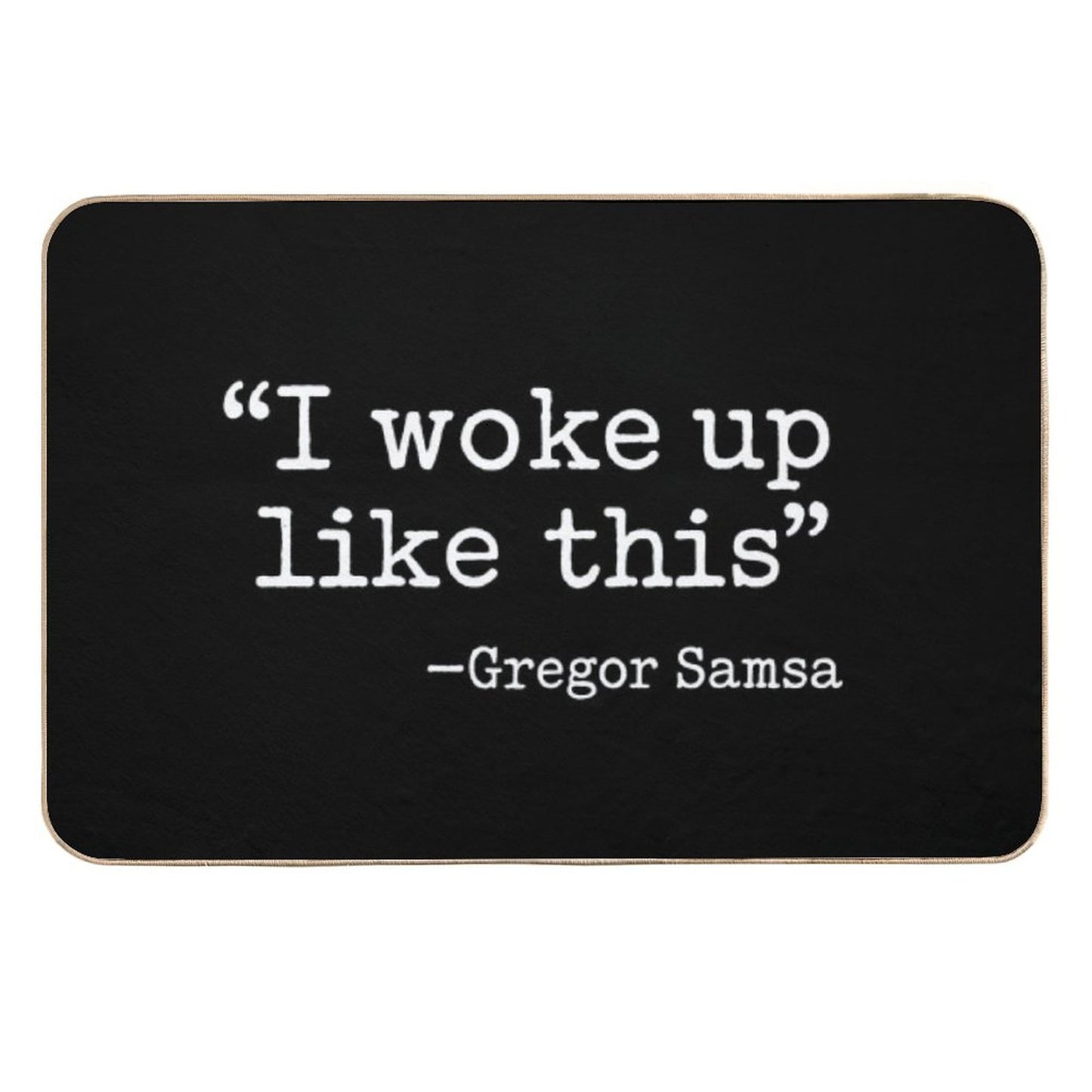 I Woke Up Like This - Existentialism - Gregor Samsa - Kafka Metamorphosis - White Fade-Resistant Bath Mat