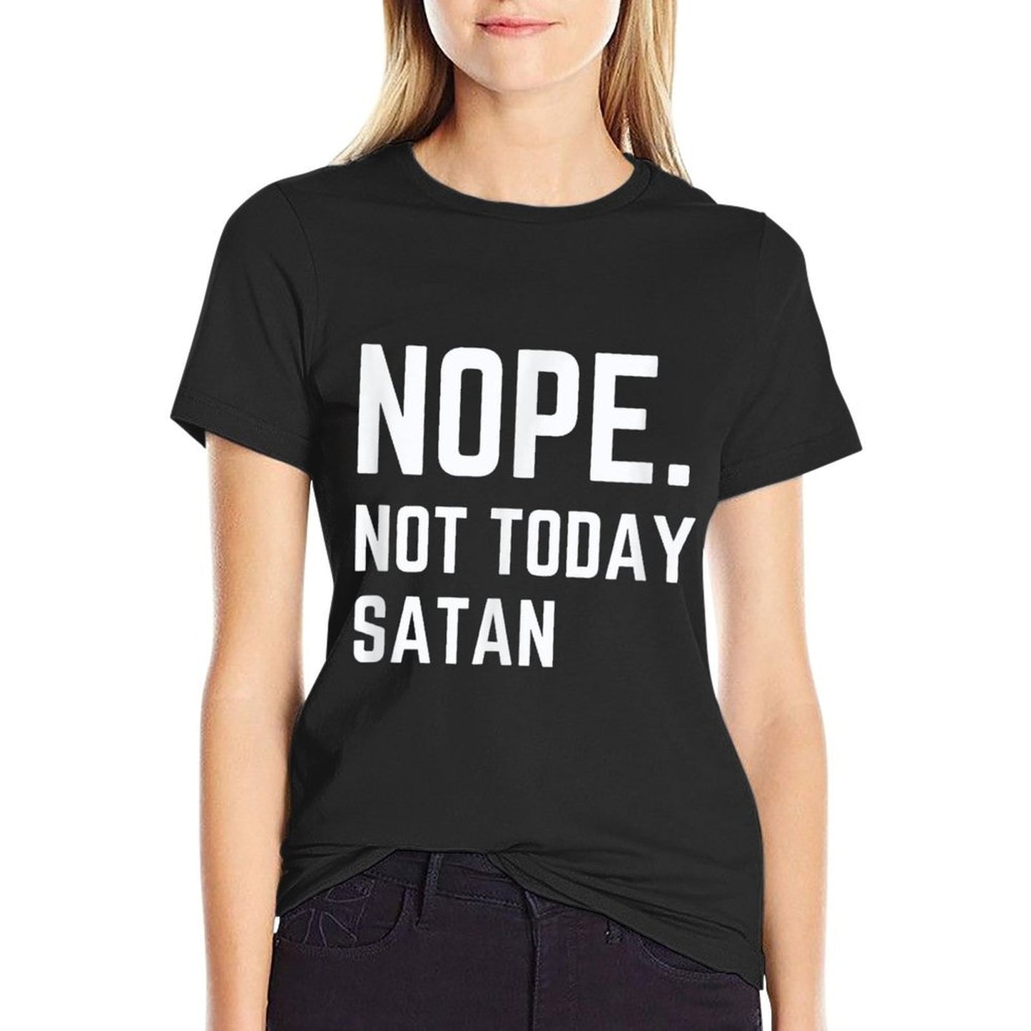 Nope. Not Today Satan Tshirt Not Today Teacher Inspire Versatile T-Shirt