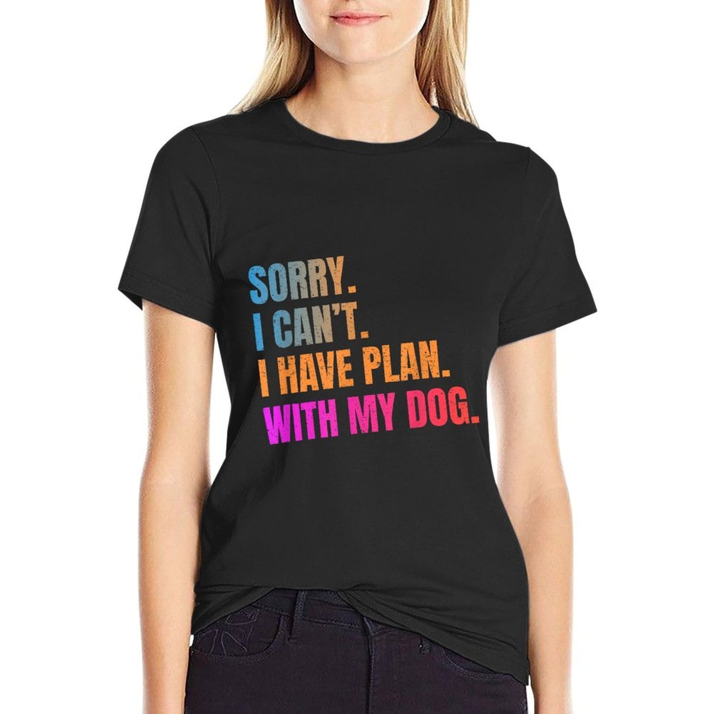 Sorry I Can’t I Have Plan With My Dog Funny Quote Wrinkle-resistant T-Shirt