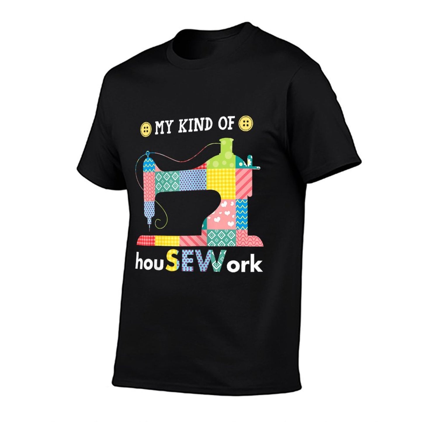 Sewing Is My Kind Of HouSEWork Funny Sew Fabric Pattern Eco-friendly Material T-Shirt