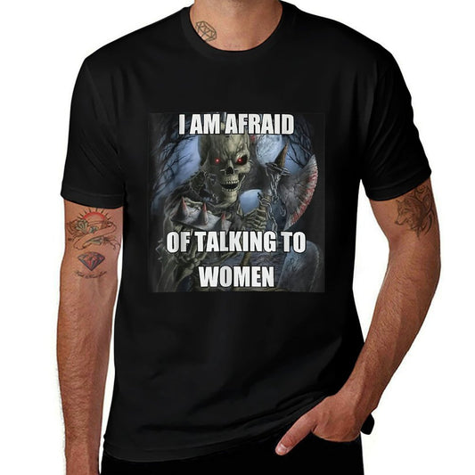 I Am Afraid Of Talking To Women Funny Hard Skeleton Meme  Breathable T-Shirt
