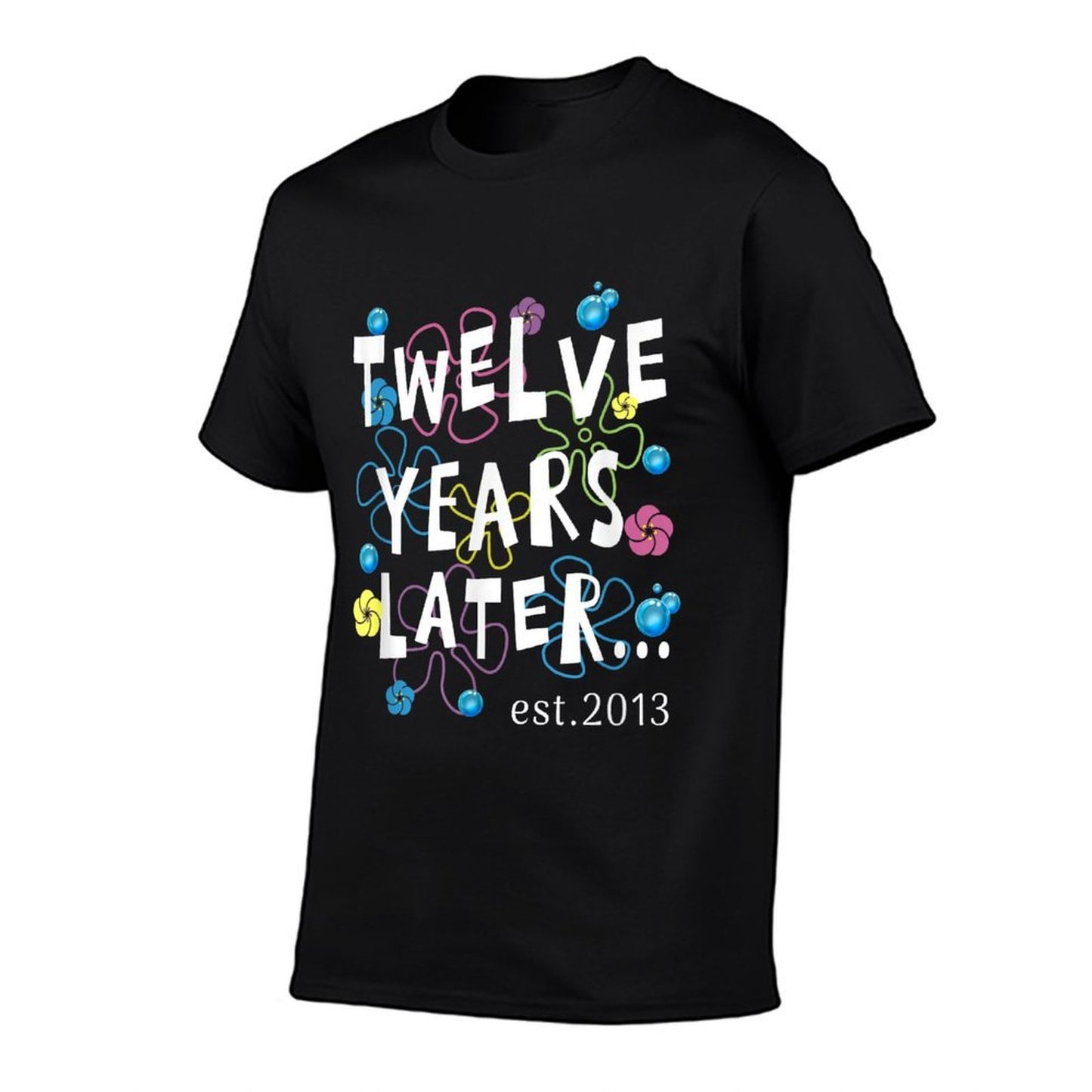 Twelve YEARS LATER 12 Years Old Birthday Gift Kids Women Men Wrinkle-resistant T-Shirt