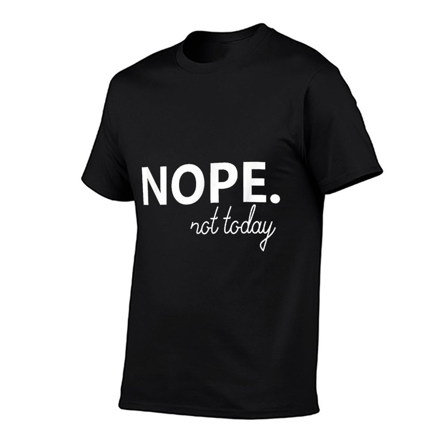 Nope Not Today Men Women Kids Slim-fit Cut T-Shirt