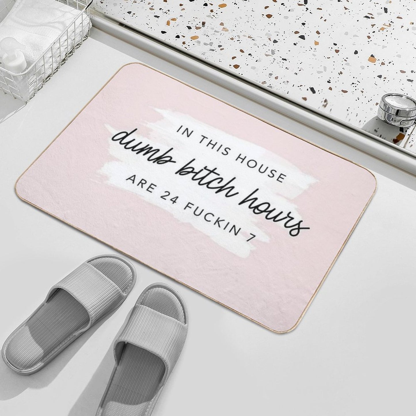 Poster In This House, Dumb Btch Hours Are 24 Fckin 7 Long-Lasting Bath Mat