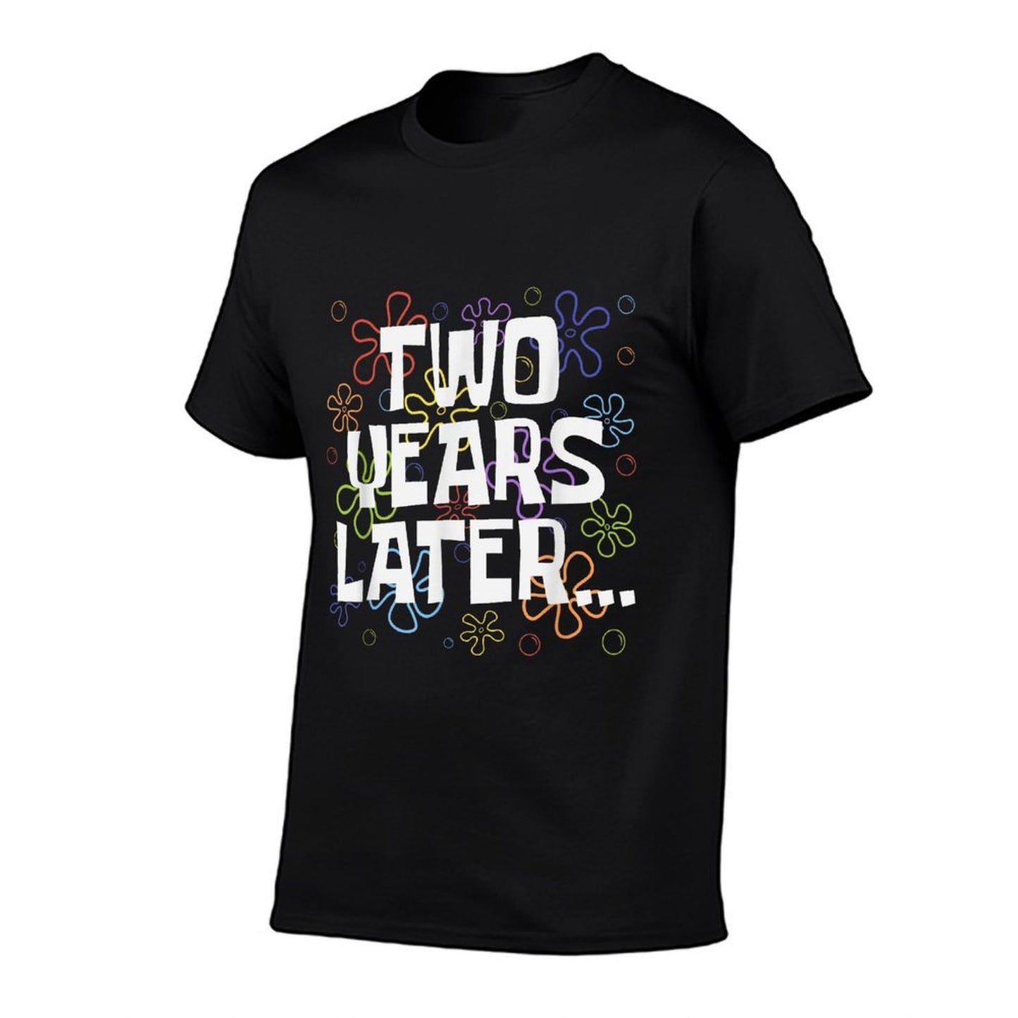Two Years Later Funny Meme 2 Years Old 2nd Birthday Party Stretchy T-Shirt