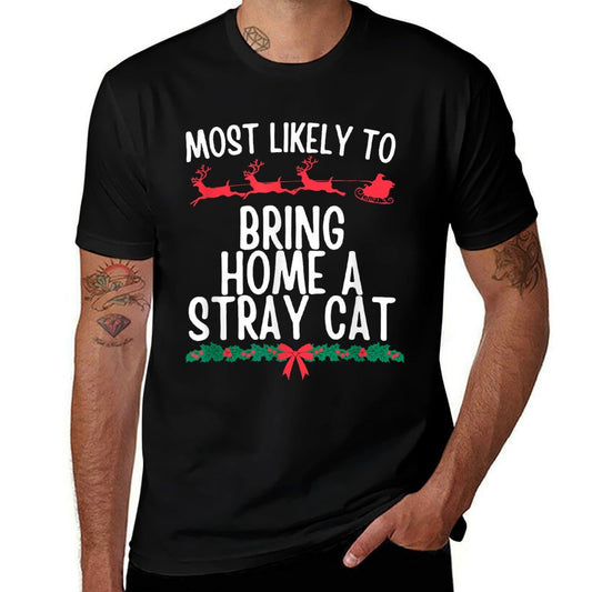Most Likely Bring Home Stray Cat Matching Christmas Family  Durable T-Shirt