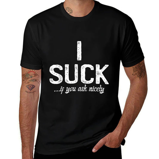 I Suck If You Ask Me Nicely I Funny Saying Gay CSD  Cotton T-Shirt