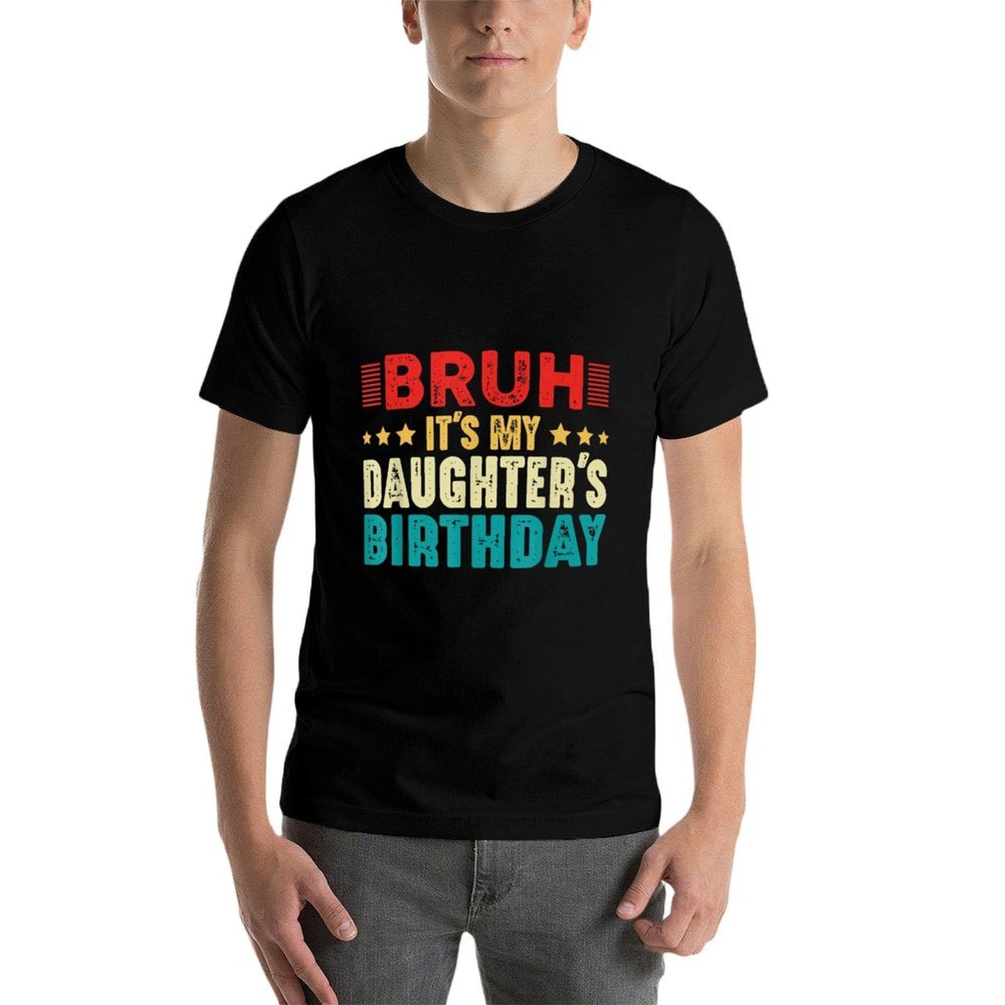 Bruh It's My Daughter's Birthday Vintage Funny Dad Mom Cotton T-Shirt