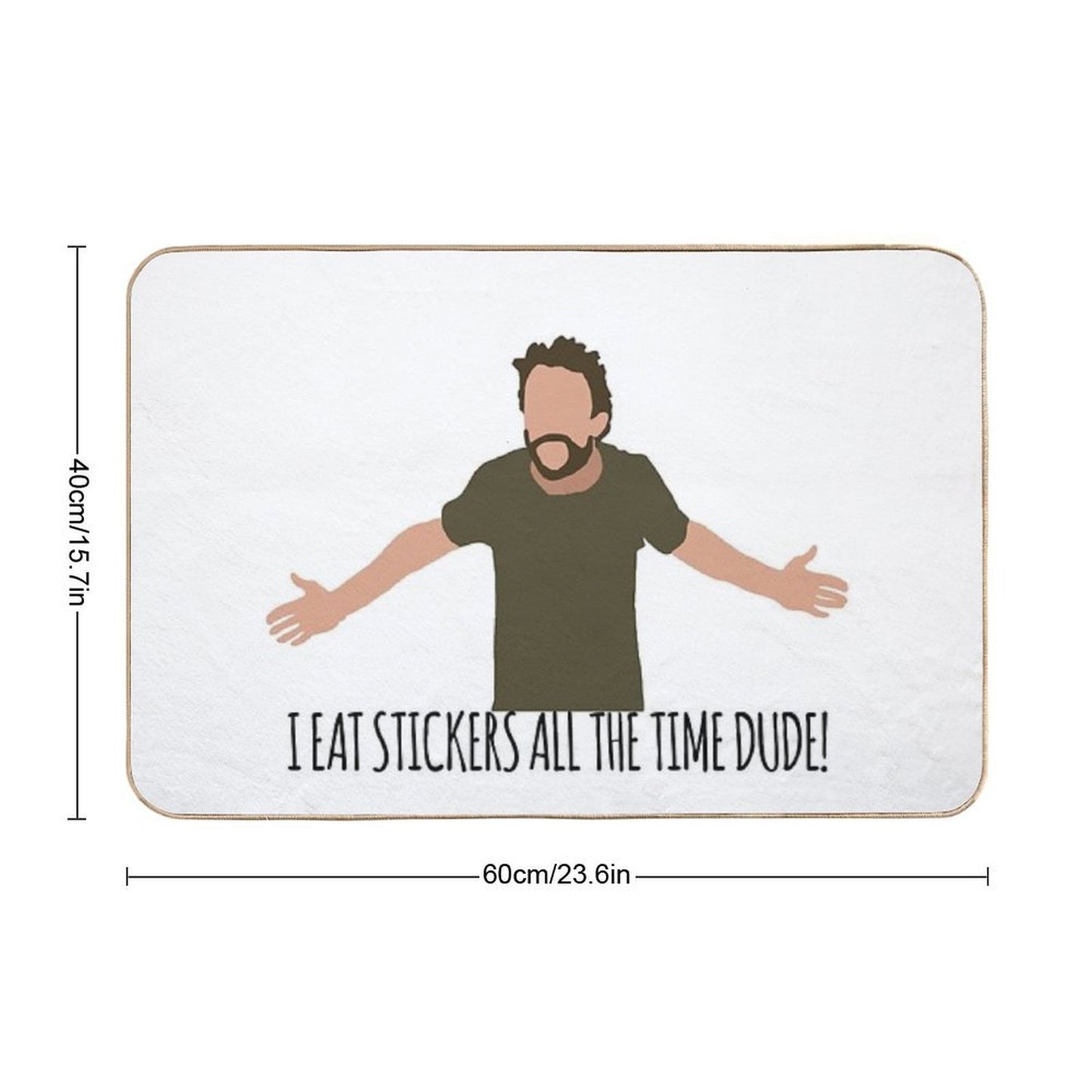 I Eat Stickers All The Time Dude Non-Slip Bath Mat
