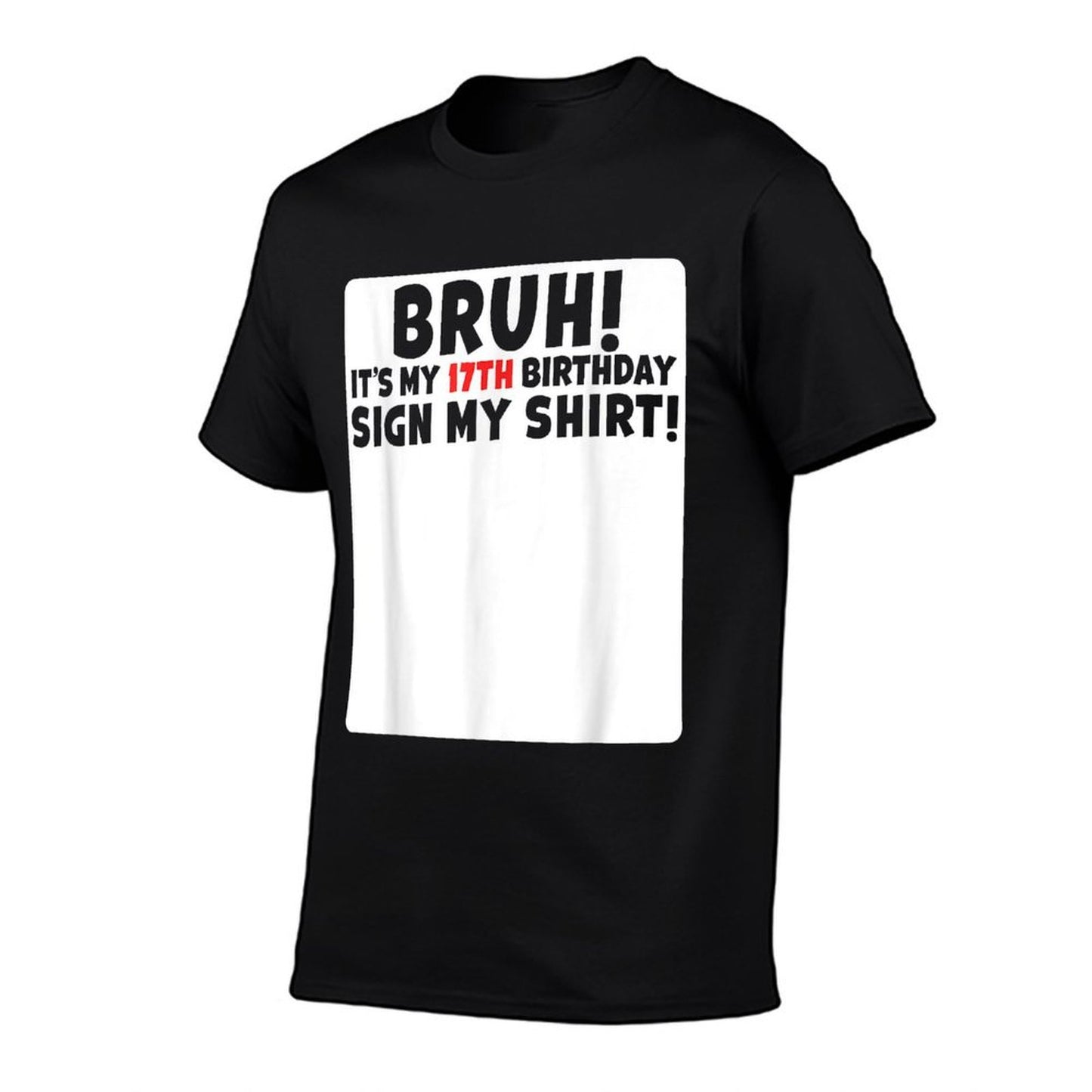 Bruh It's My 17th Birthday Sign My 17 Years Old Party Slim-fit Cut T-Shirt