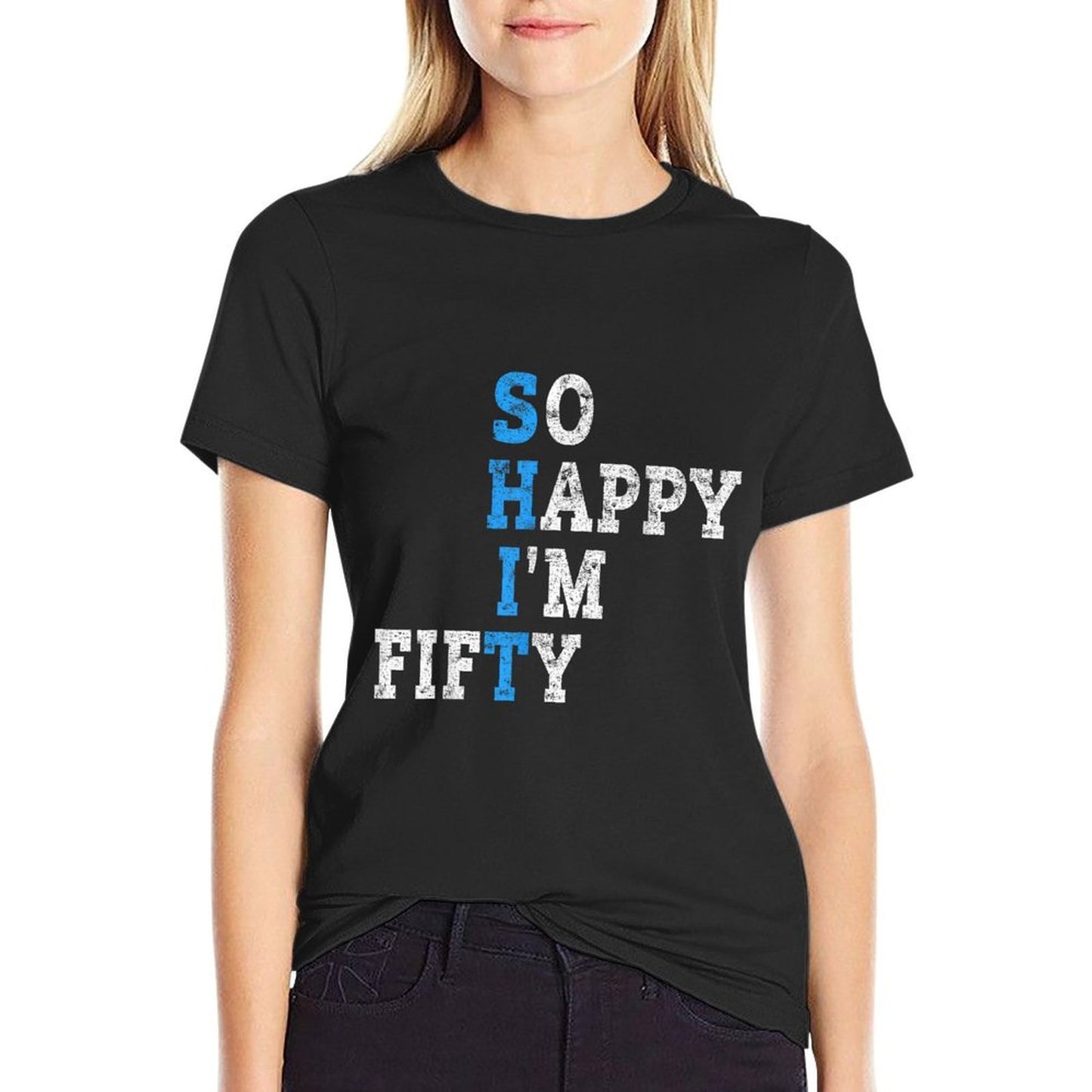 So Happy I'm Fifty Sarcastic 50 Year Old Funny 50th Birthday  Moisture-wicking T-Shirt