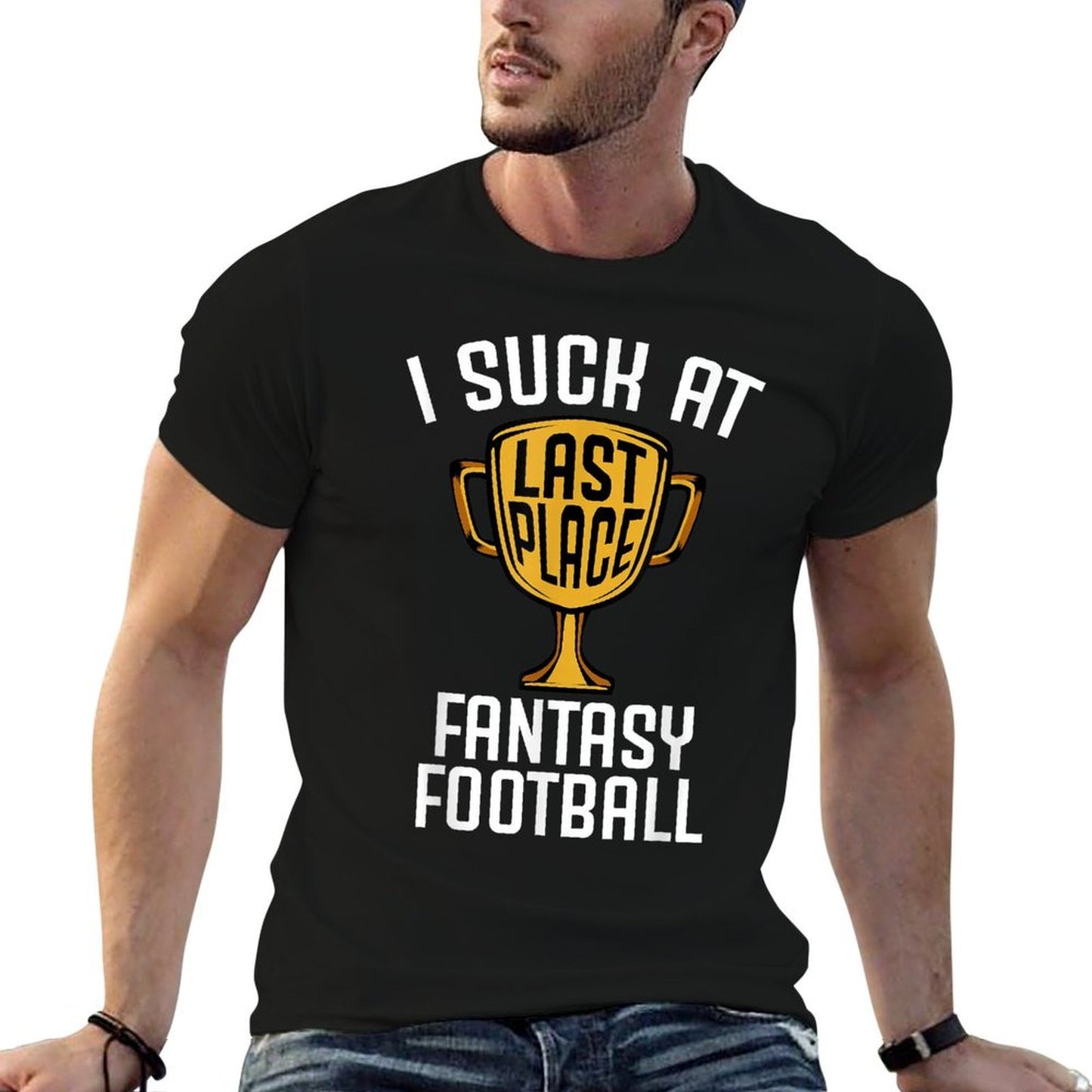 I Suck At Fantasy Football Last Place 2019 Loser Trophy Graphic-printed T-Shirt