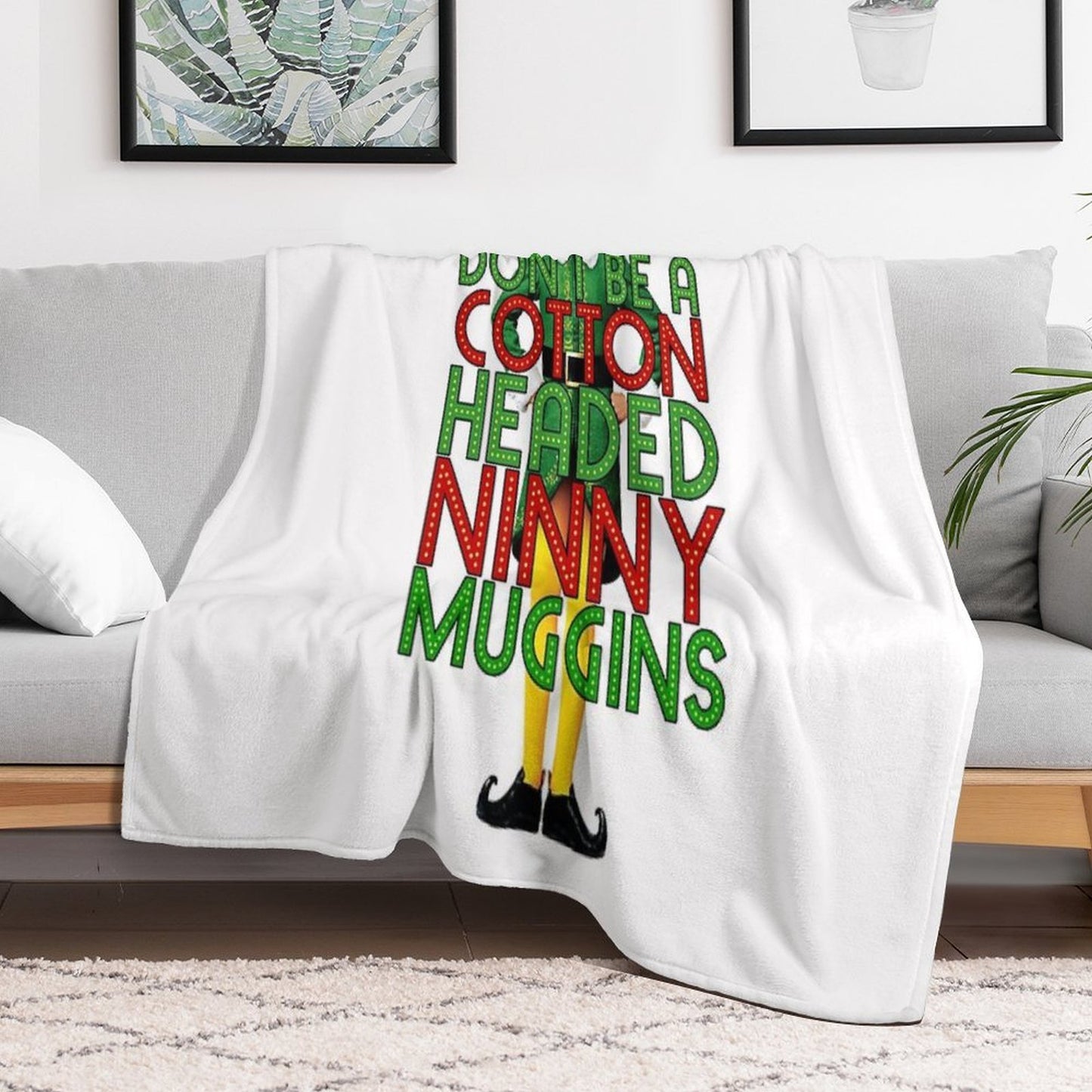 DON'T BE A COTTON HEADED NINNY MUGGINS Elf Christmas Movie Buddy Will Ferrell Funny Compact Throw Blanket