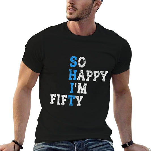 So Happy I'm Fifty Sarcastic 50 Year Old Funny 50th Birthday  Moisture-wicking T-Shirt