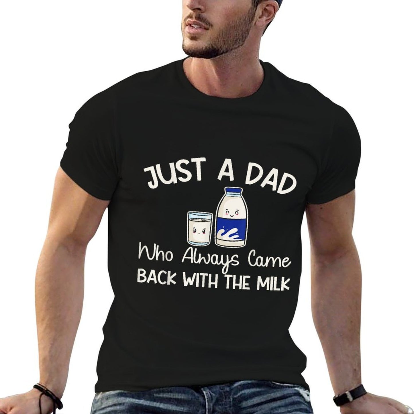 Just A Dad Who Always Came Back With The Milk Fathers Day Durable T-Shirt