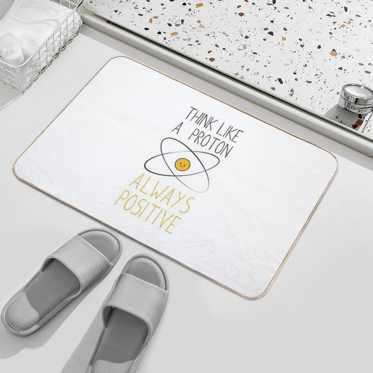 Think Like A Proton, Always Positive ) Repositionable Bath Mat