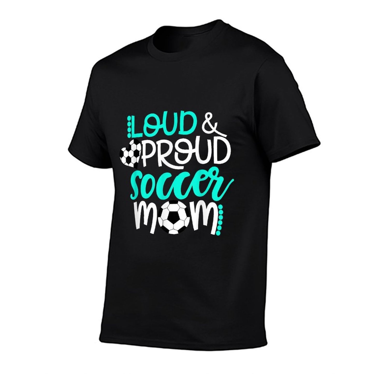 Loud And Proud Soccer Mom Teal And White Versatile T-Shirt
