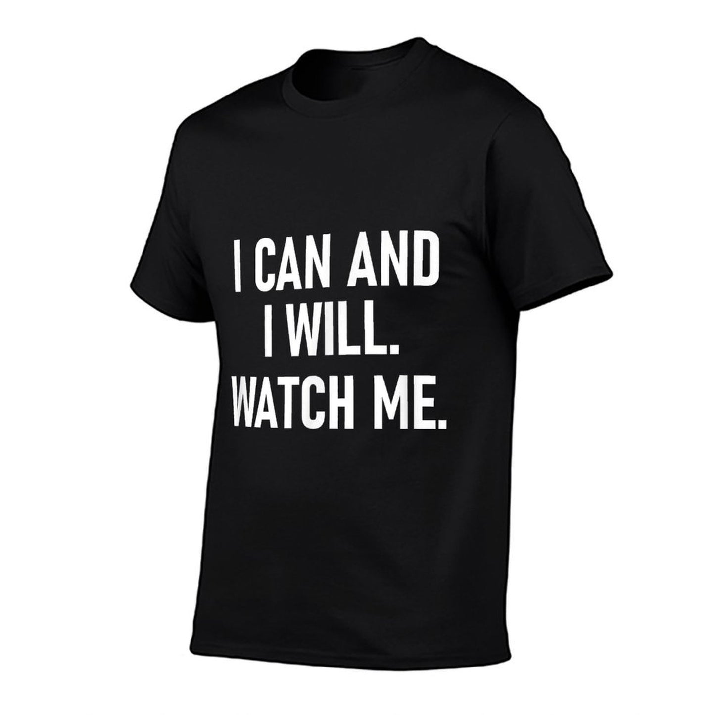 I Can And I Will Watch Me, Inspiring, Positive Quotes Wrinkle-resistant T-Shirt