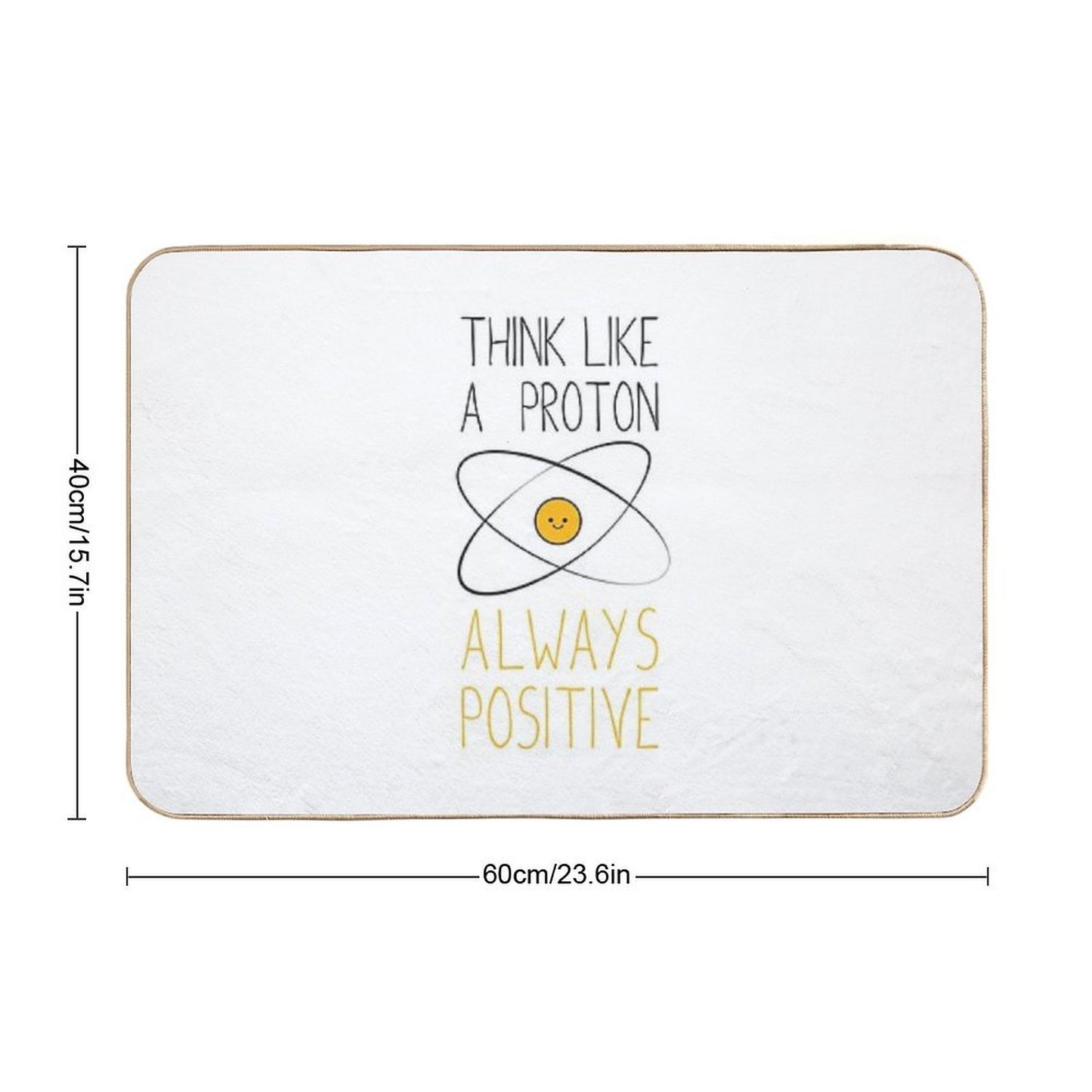Think Like A Proton, Always Positive ) Repositionable Bath Mat